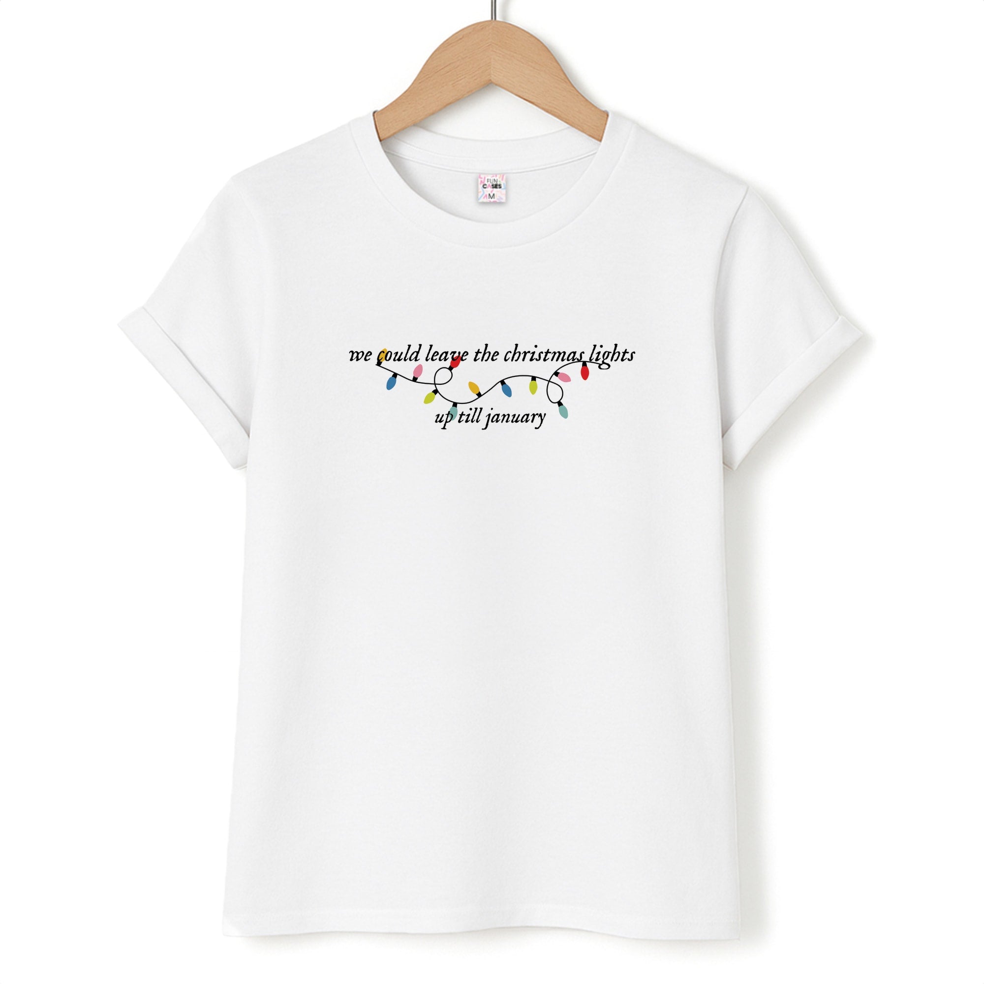 We Can Leave The Christmas Lights Up Til January - Christmas Songs T-Shirt