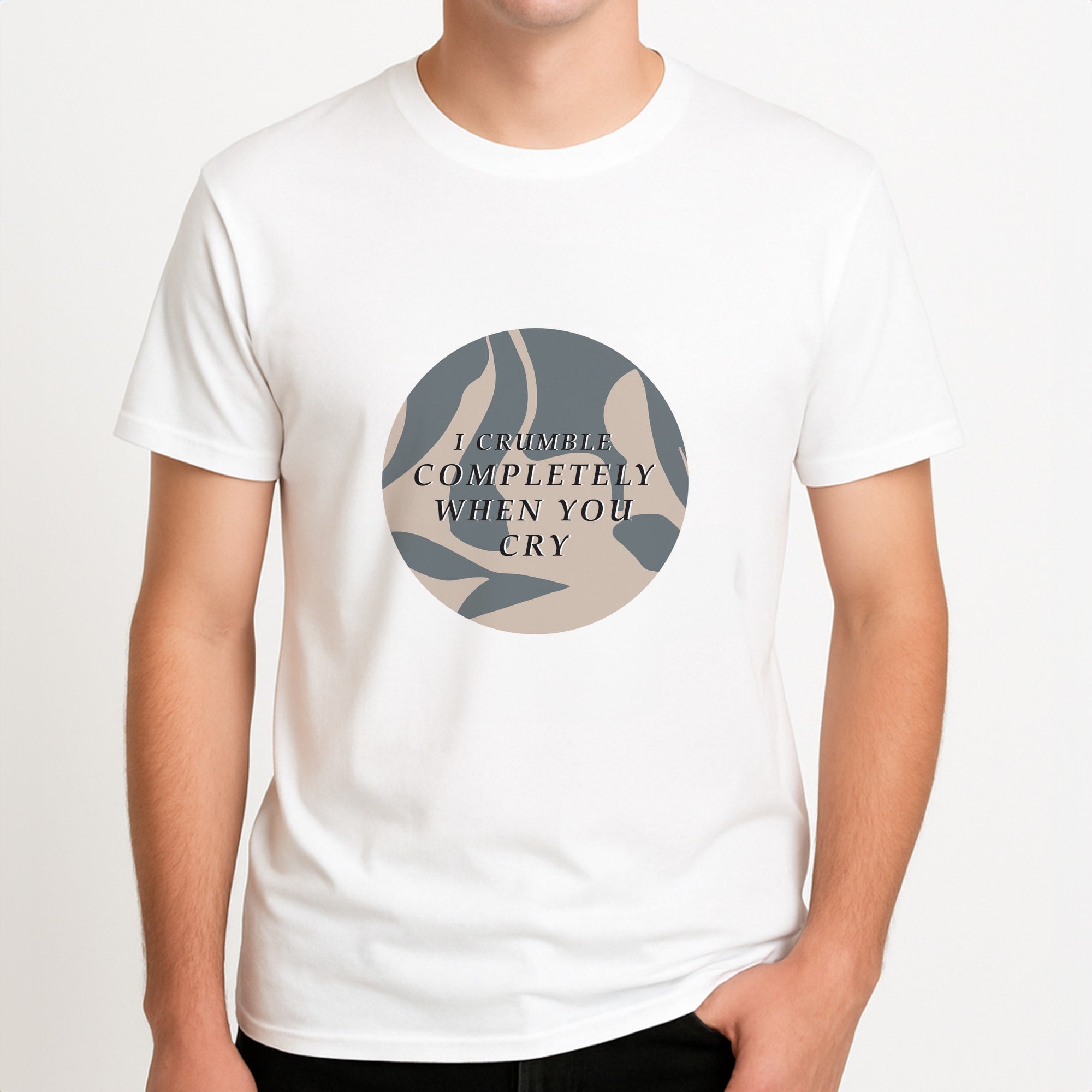 I Crumble Completely When You Cry Unisex T-Shirt, worn by a male model.