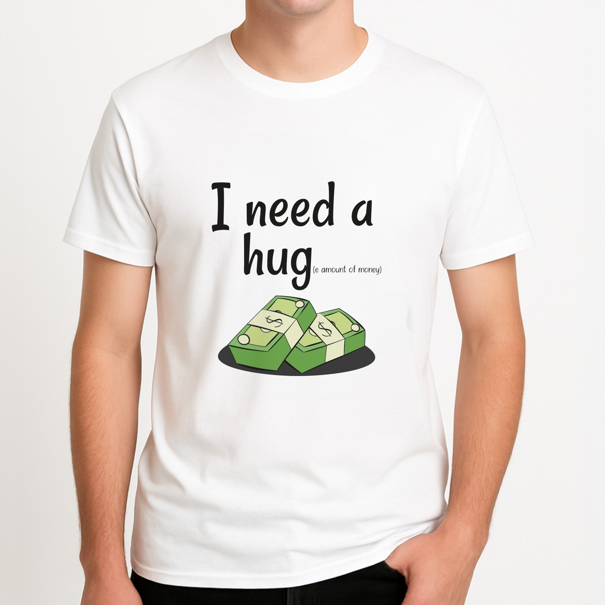 I Need A Hug - Funny Quotes Unisex T-Shirt, worn by a male model.