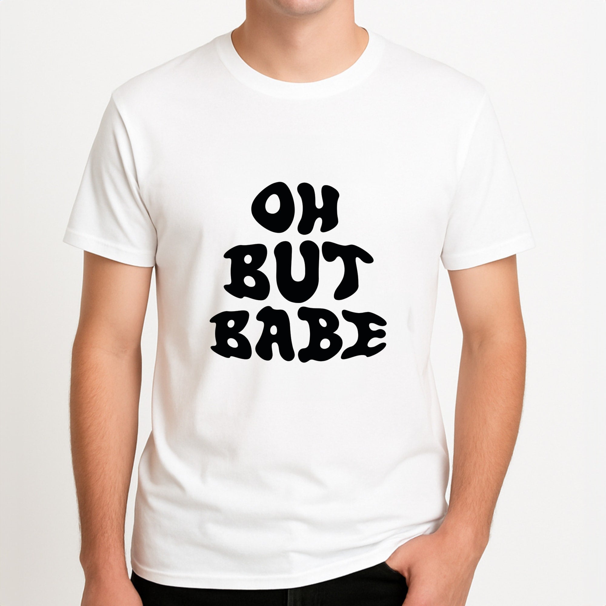 Oh But Babe Unisex T-Shirt, worn by a male model.