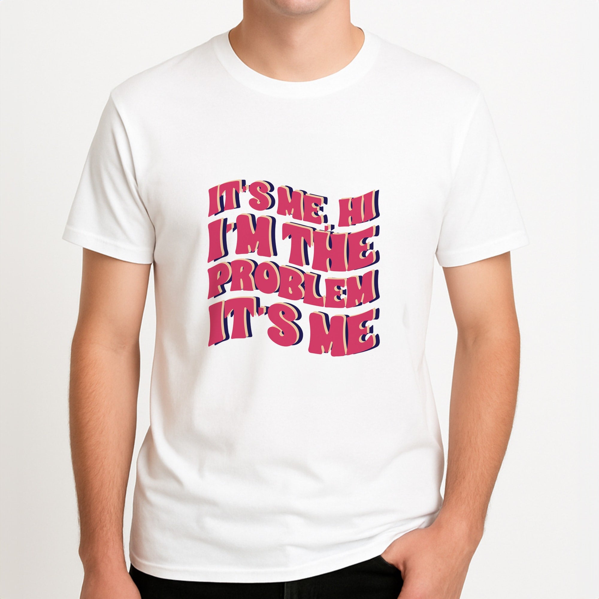 I'm The Problem It's Me - Taylor Unisex T-Shirt, worn by a male model.