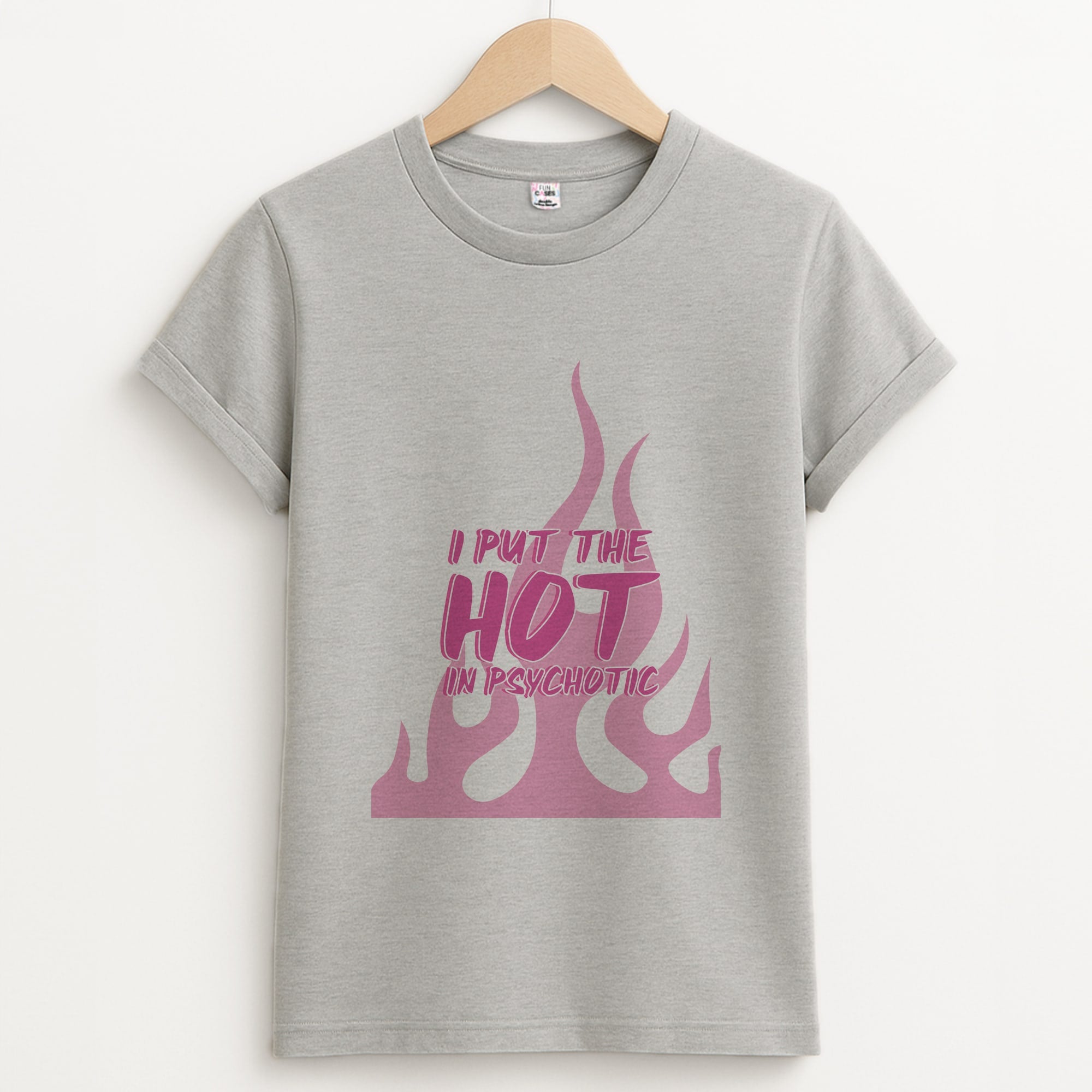 I Put The Hot In Psychotic - Funny Quotes Unisex Grey T-Shirt