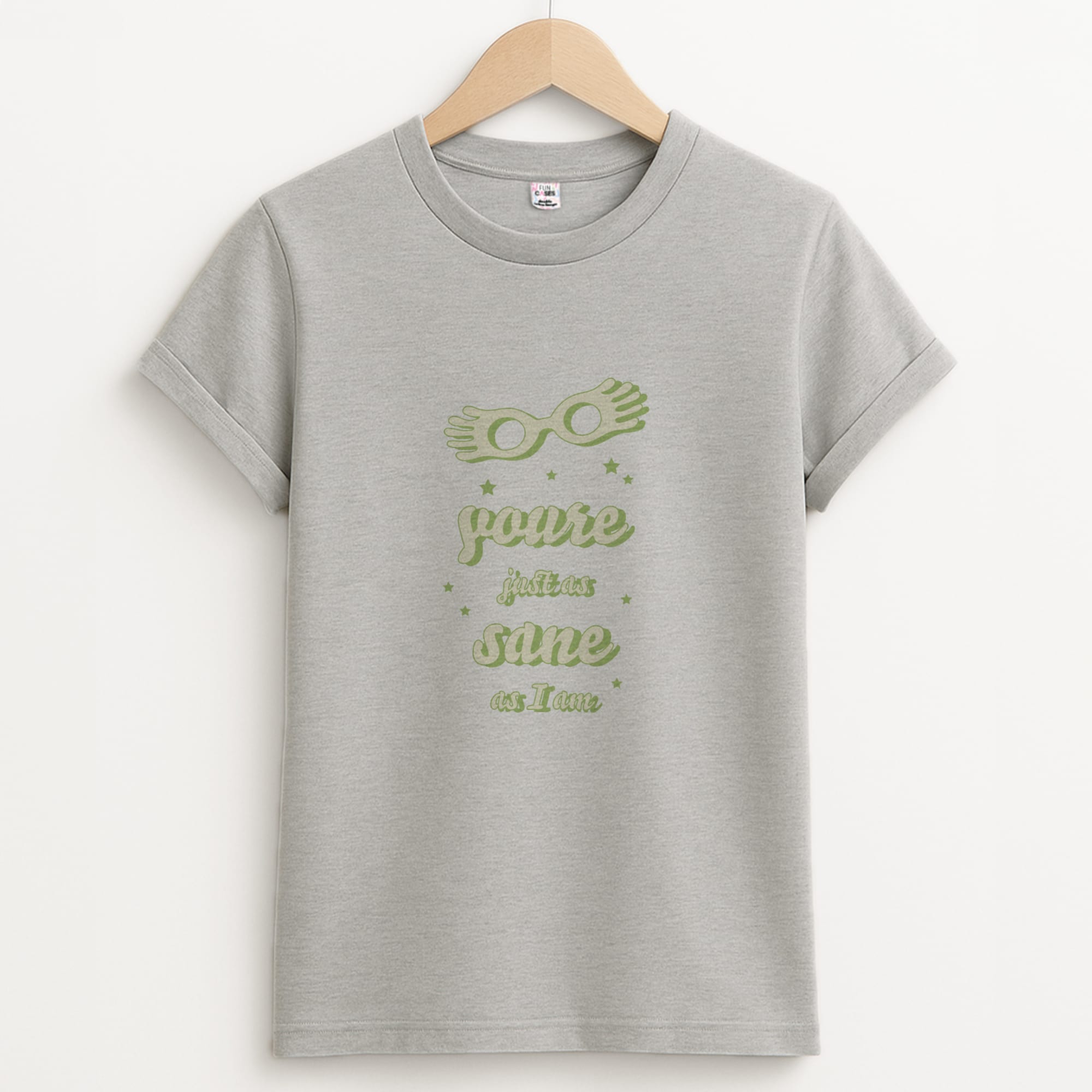 You're Just As Sane As I Am Unisex Grey T-Shirt