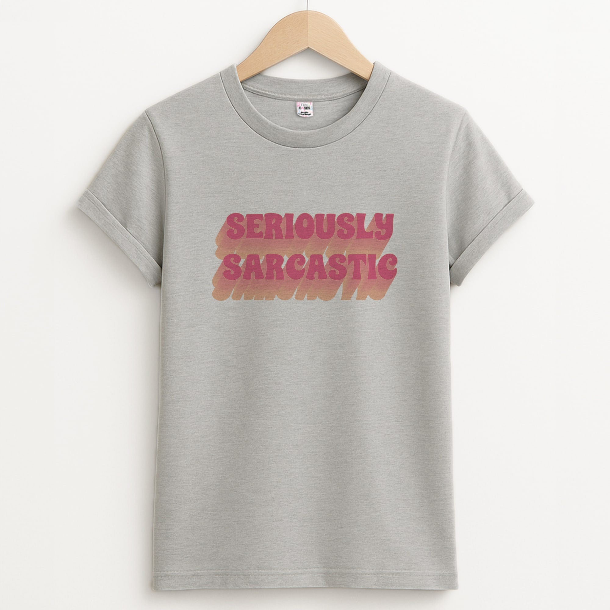 Seriously Sarcastic Unisex Grey T-Shirt