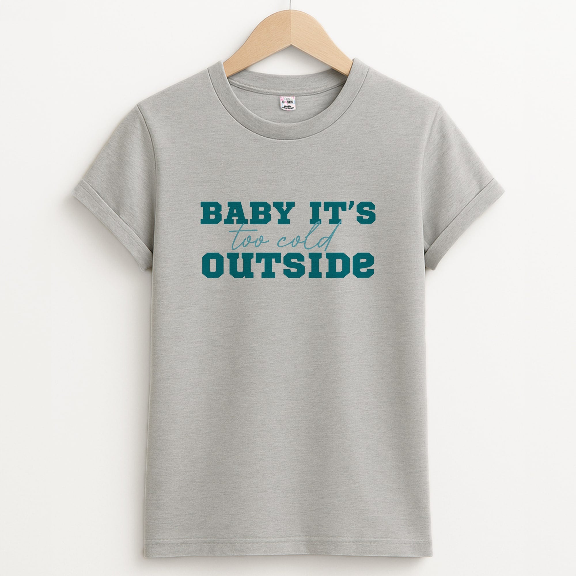 Baby It's Too Cold Outside Unisex Grey T-Shirt