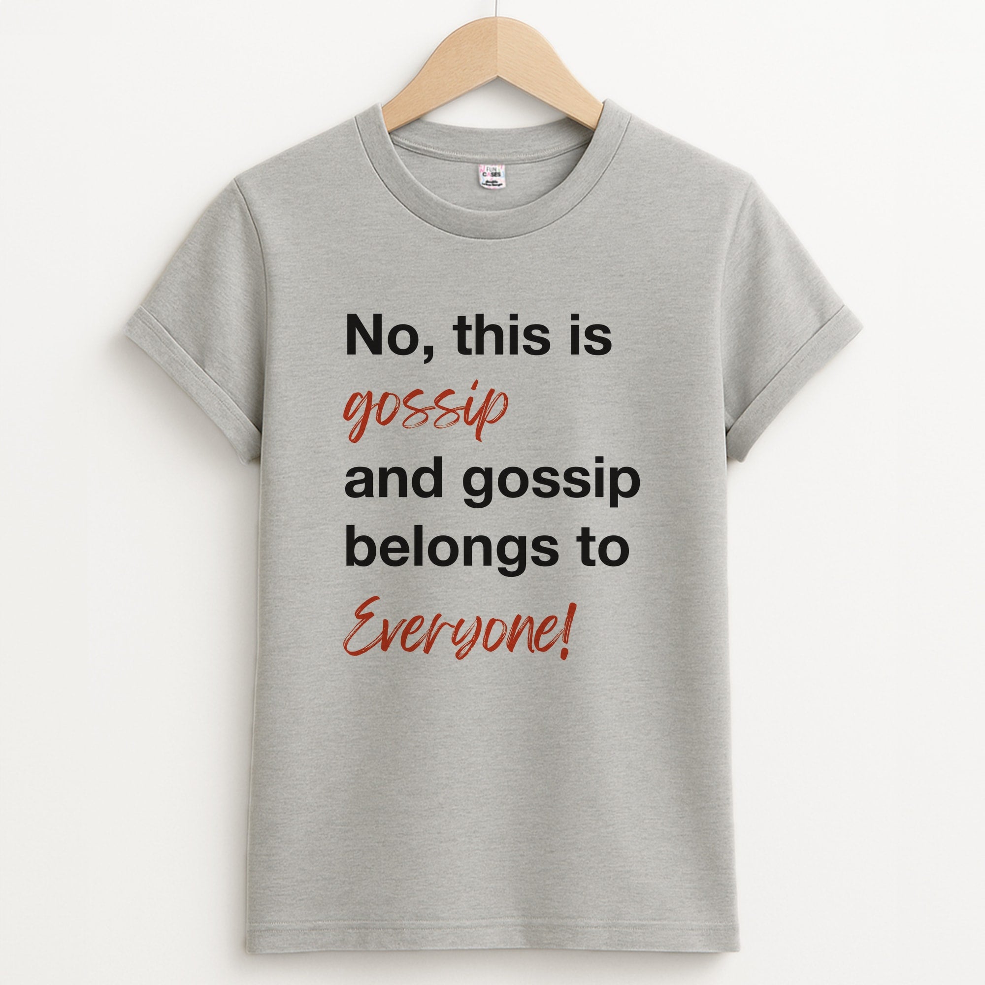 Gossip Belongs To Everyone Unisex Grey T-Shirt