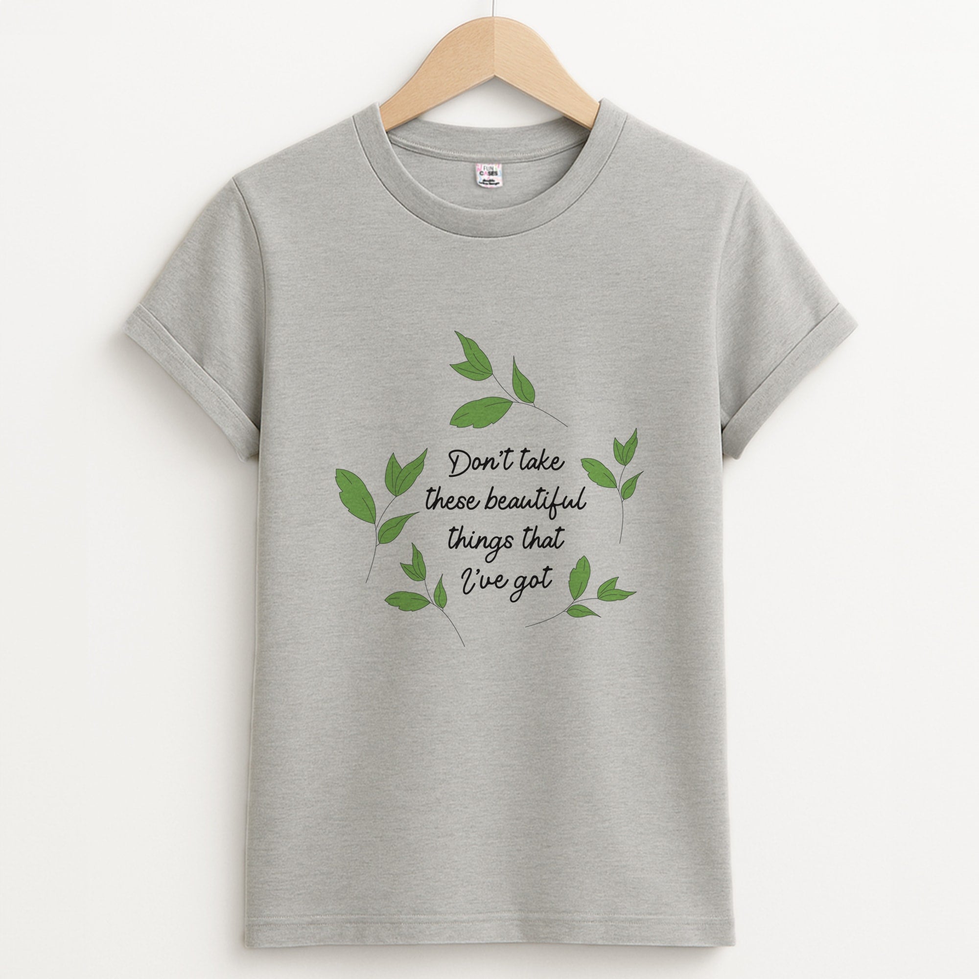 Don't Take These Beautiful Things That I've Got Unisex Grey T-Shirt