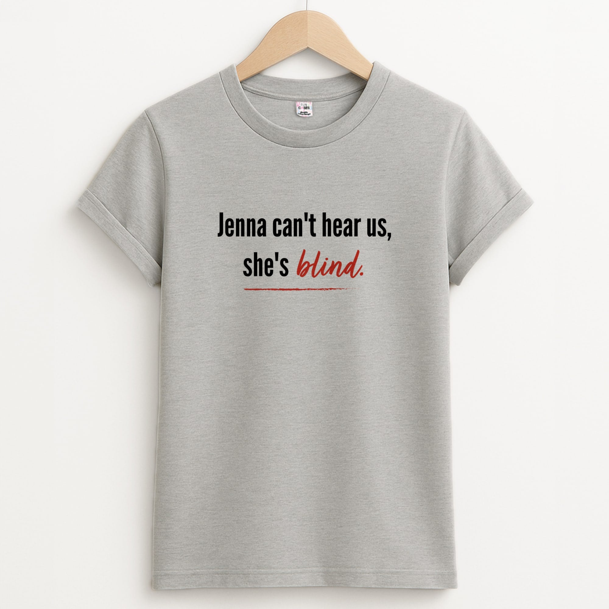 Jenna Can't Hear Us, She's Blind - PLL Unisex Grey T-Shirt