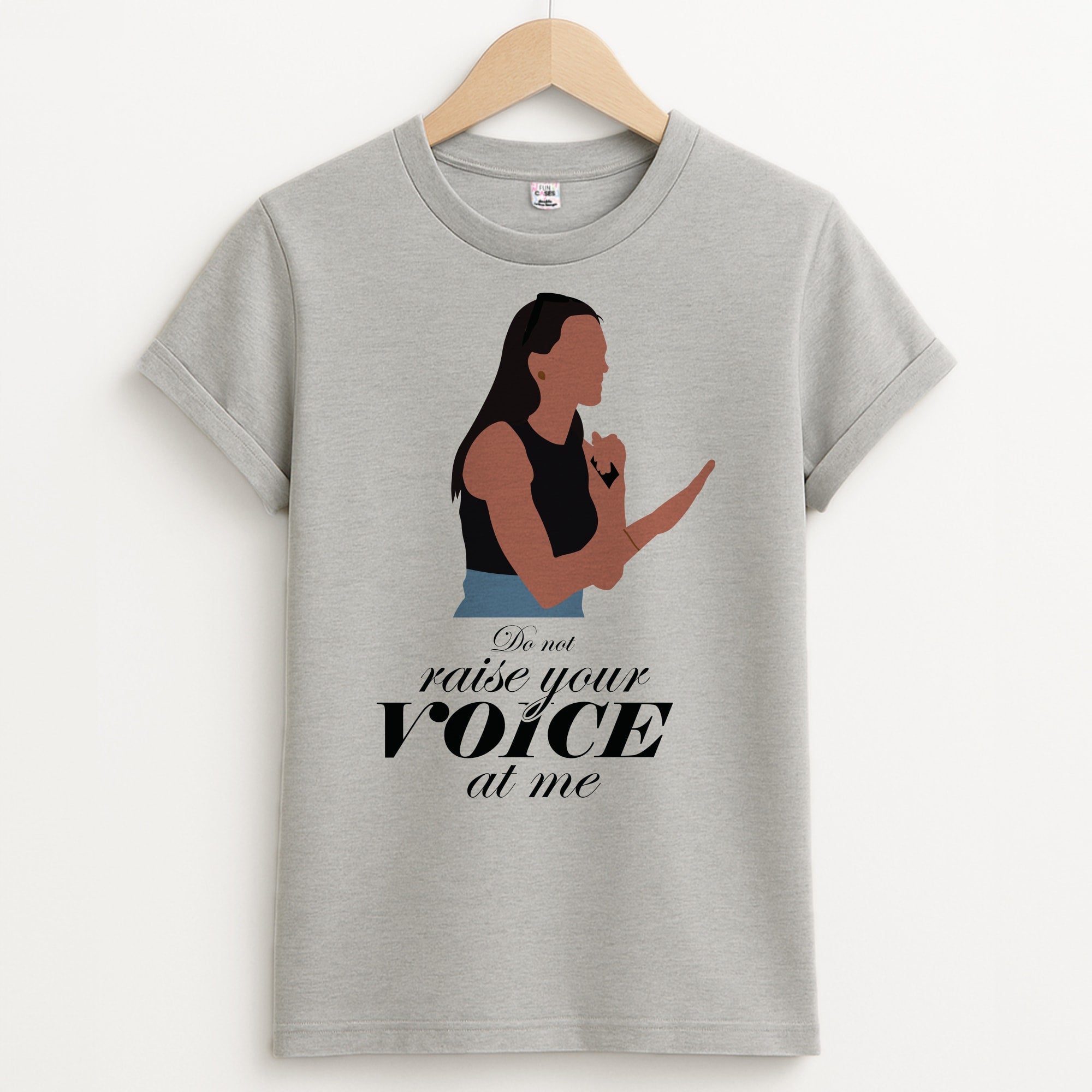 Don't Raise Your Voice At Me Unisex Grey T-Shirt