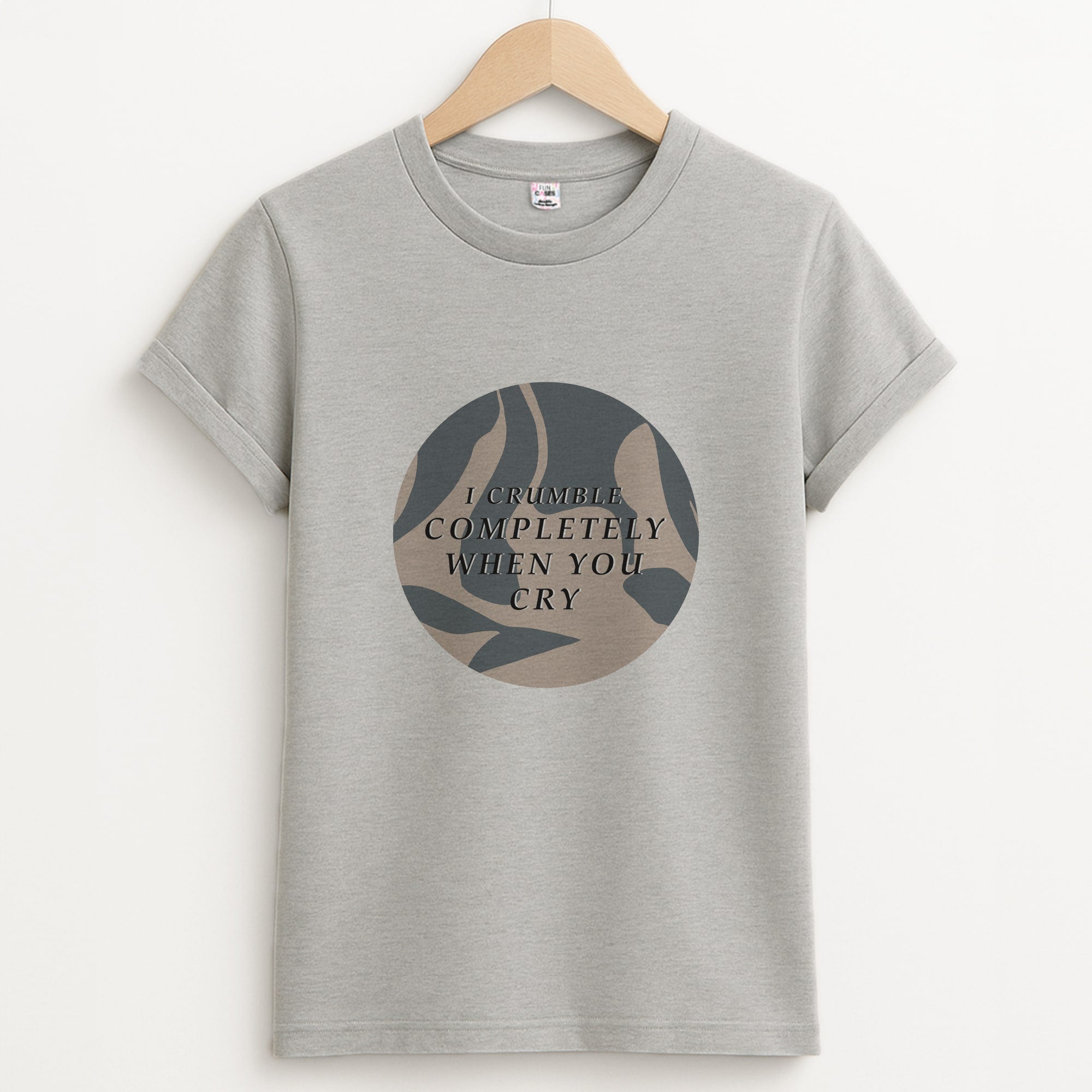 I Crumble Completely When You Cry Unisex Grey T-Shirt