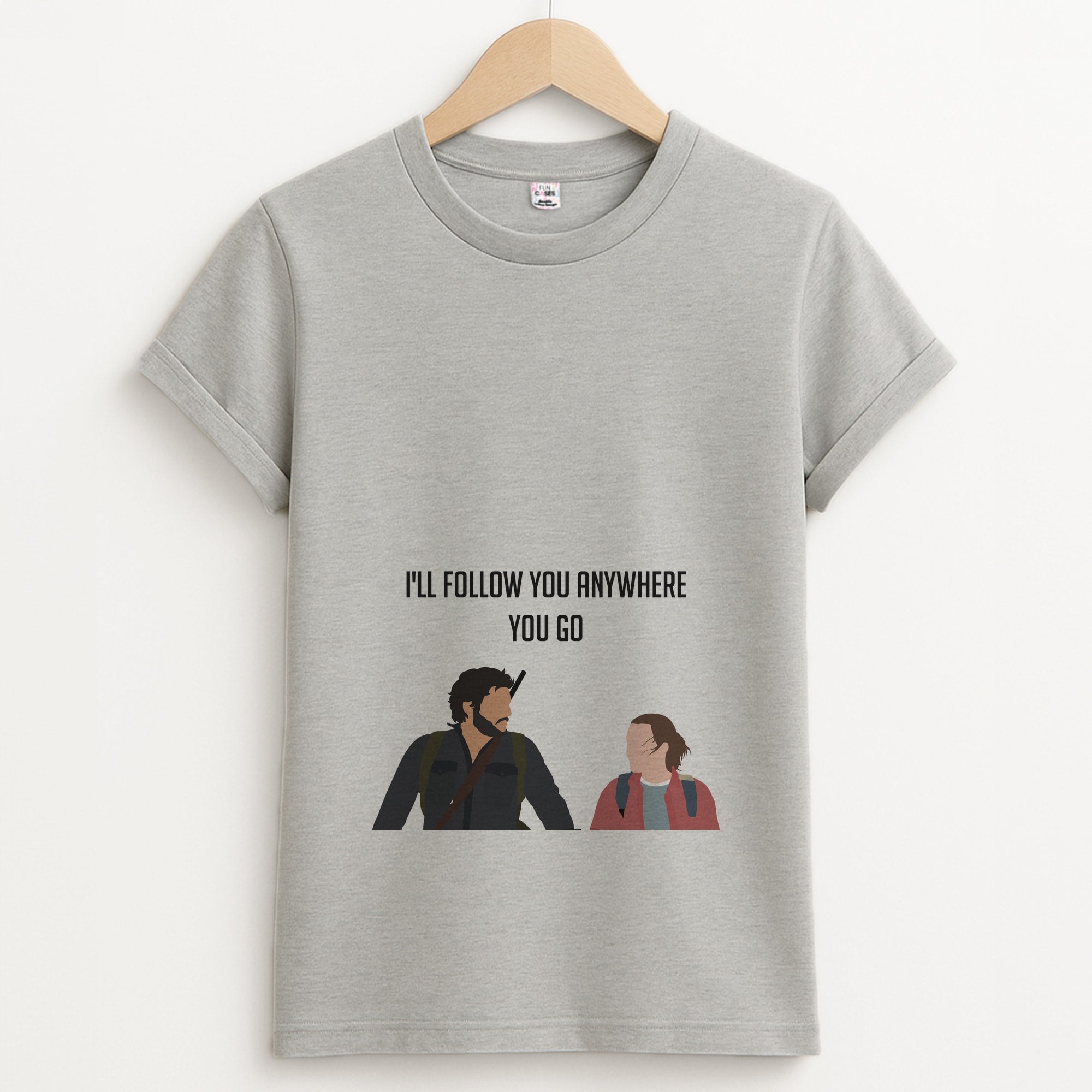I'll Follow You Anywhere Ellie And Joel Unisex Grey T-Shirt