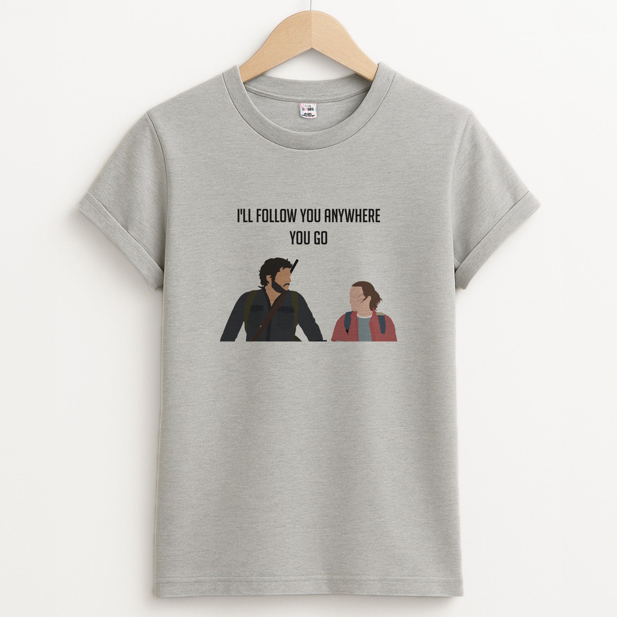 I'll Follow You Anywhere Ellie And Joel T-Shirt
