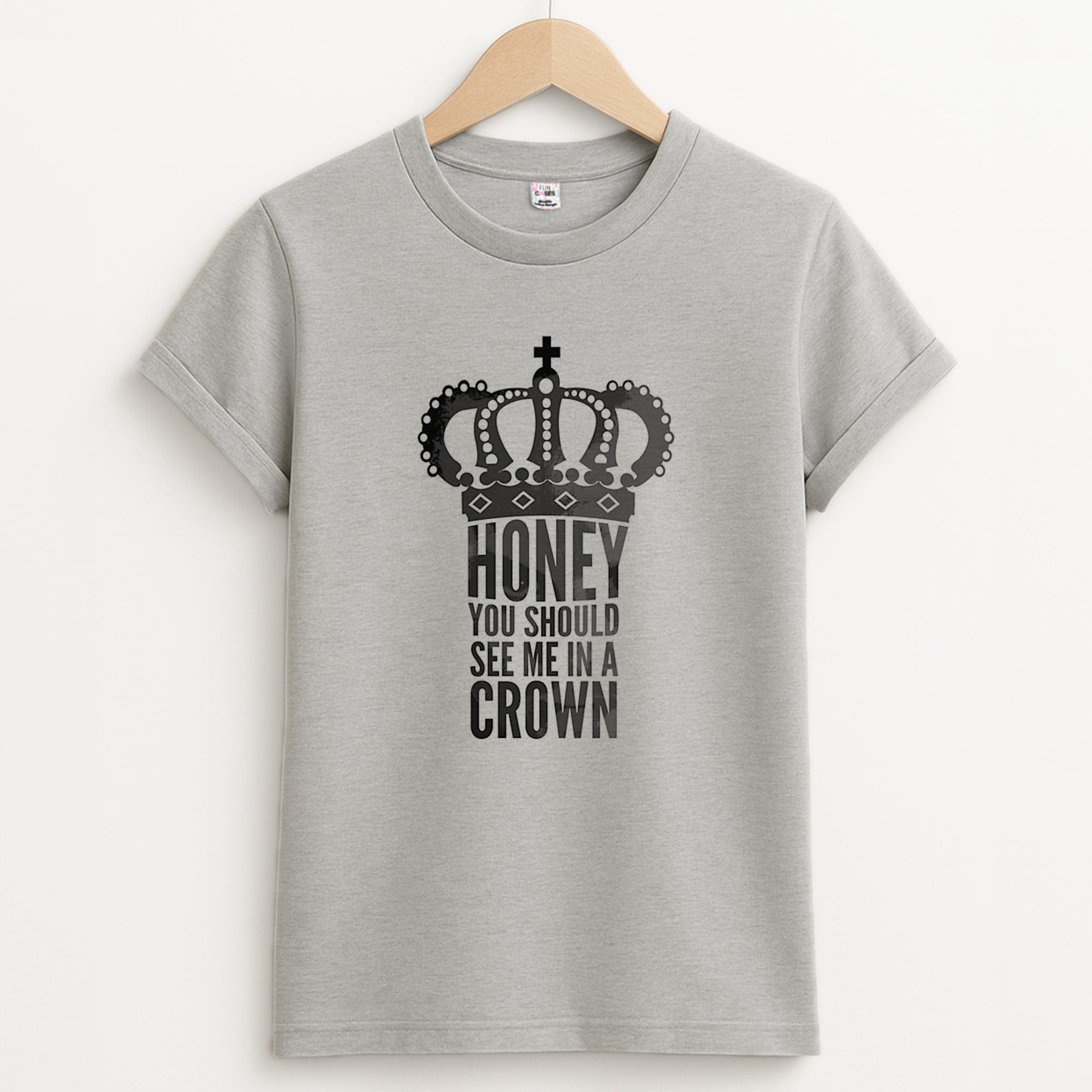 Honey You Should See Me In A Crown Unisex Grey T-Shirt