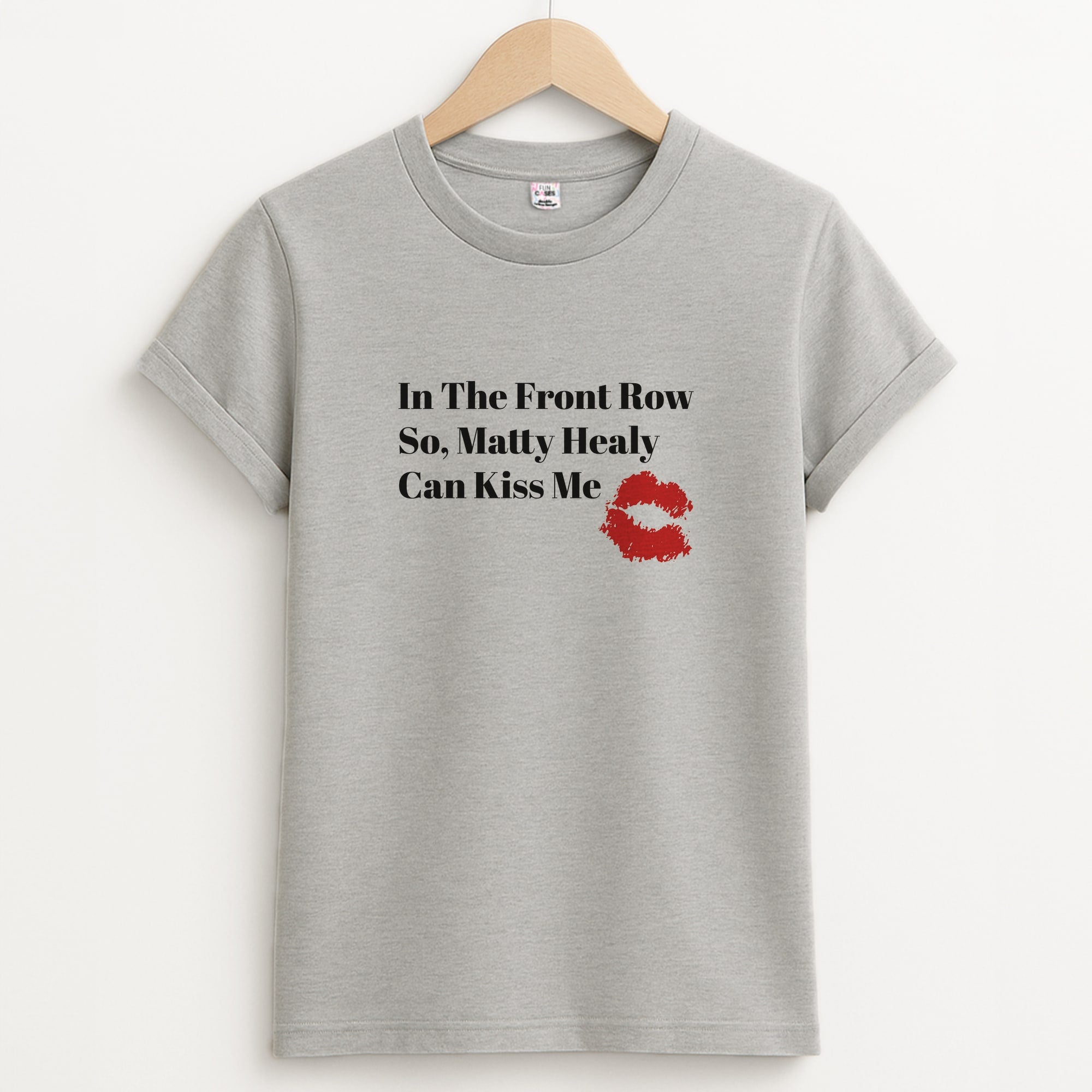 In The Front Row So, Matt Healy Can Kiss Me - The 1975 Unisex Grey T-Shirt
