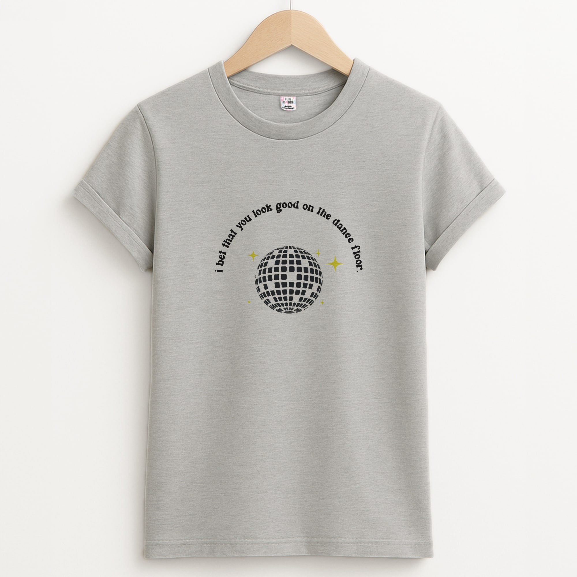 I bet that you look good on the dance floor T-Shirt