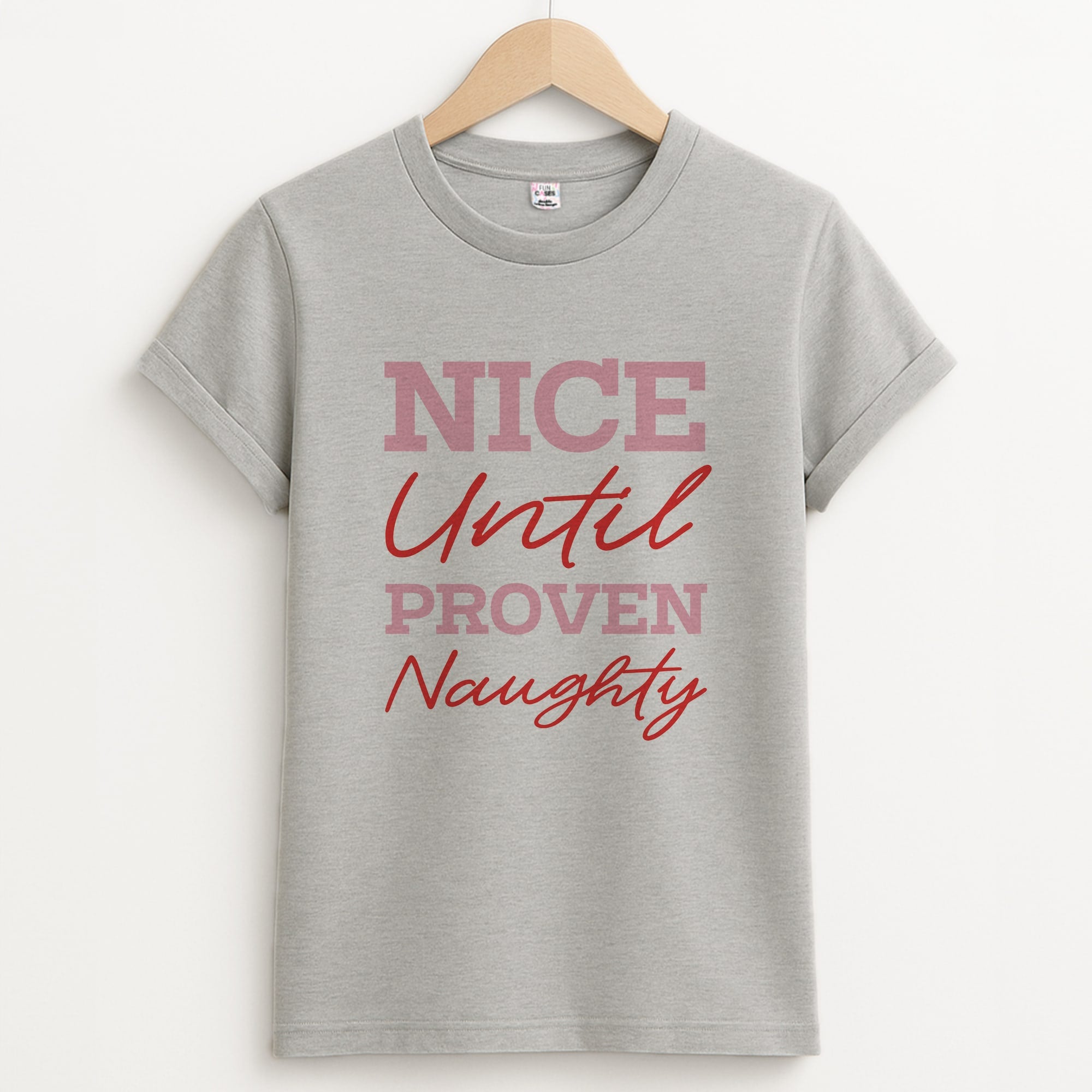 Nice Until Proven Naughty Unisex Grey T-Shirt