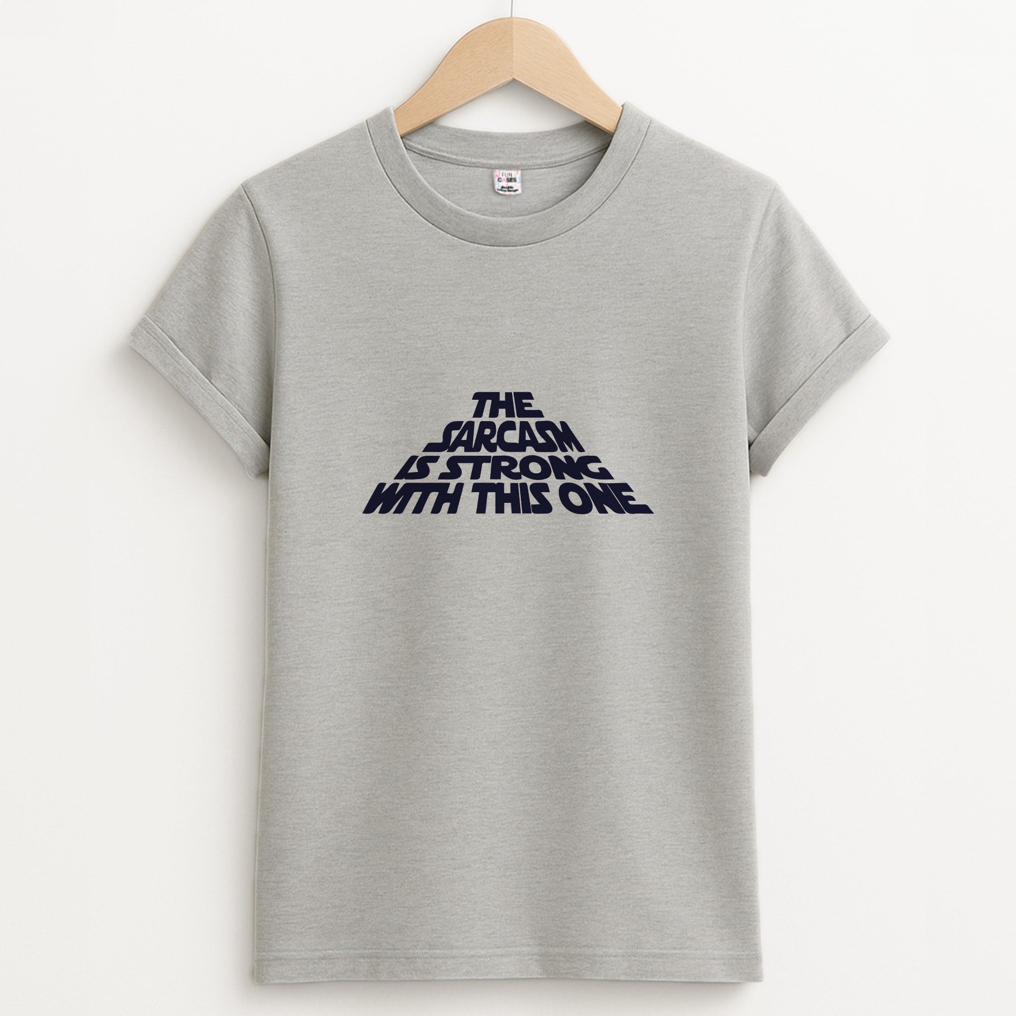 The Sarcasm Is Strong With This One T-Shirt