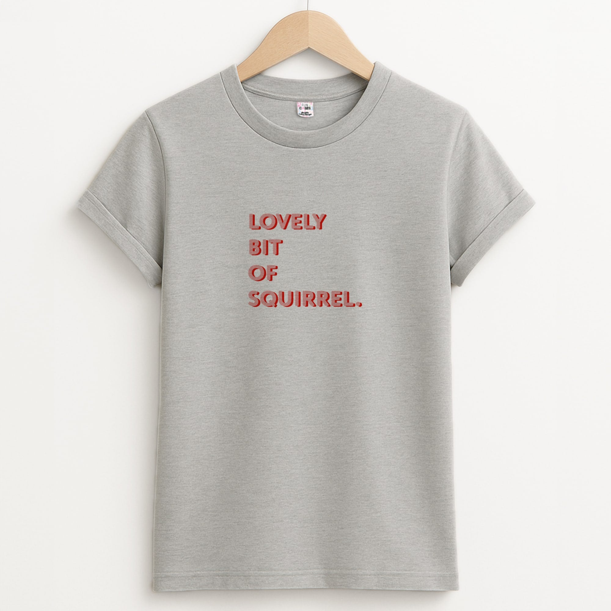 Lovely Bit Of Squirrel - FND Unisex Grey T-Shirt