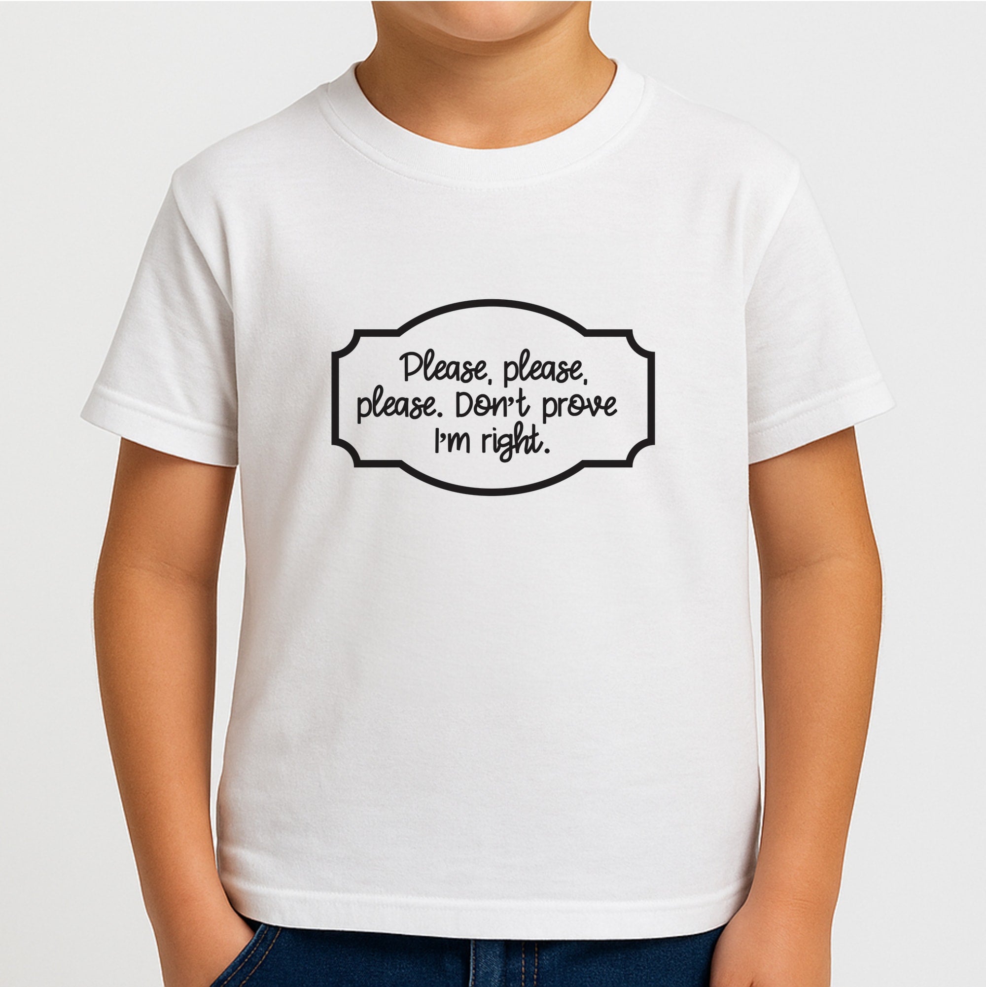 Please Don't Prove I'm Right Boys T-Shirt
