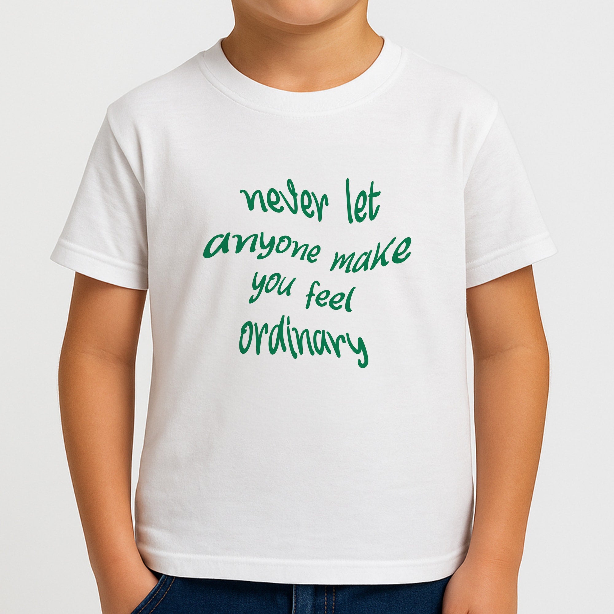 Never Let Anyone Make You Feel Ordinary Boys T-Shirt