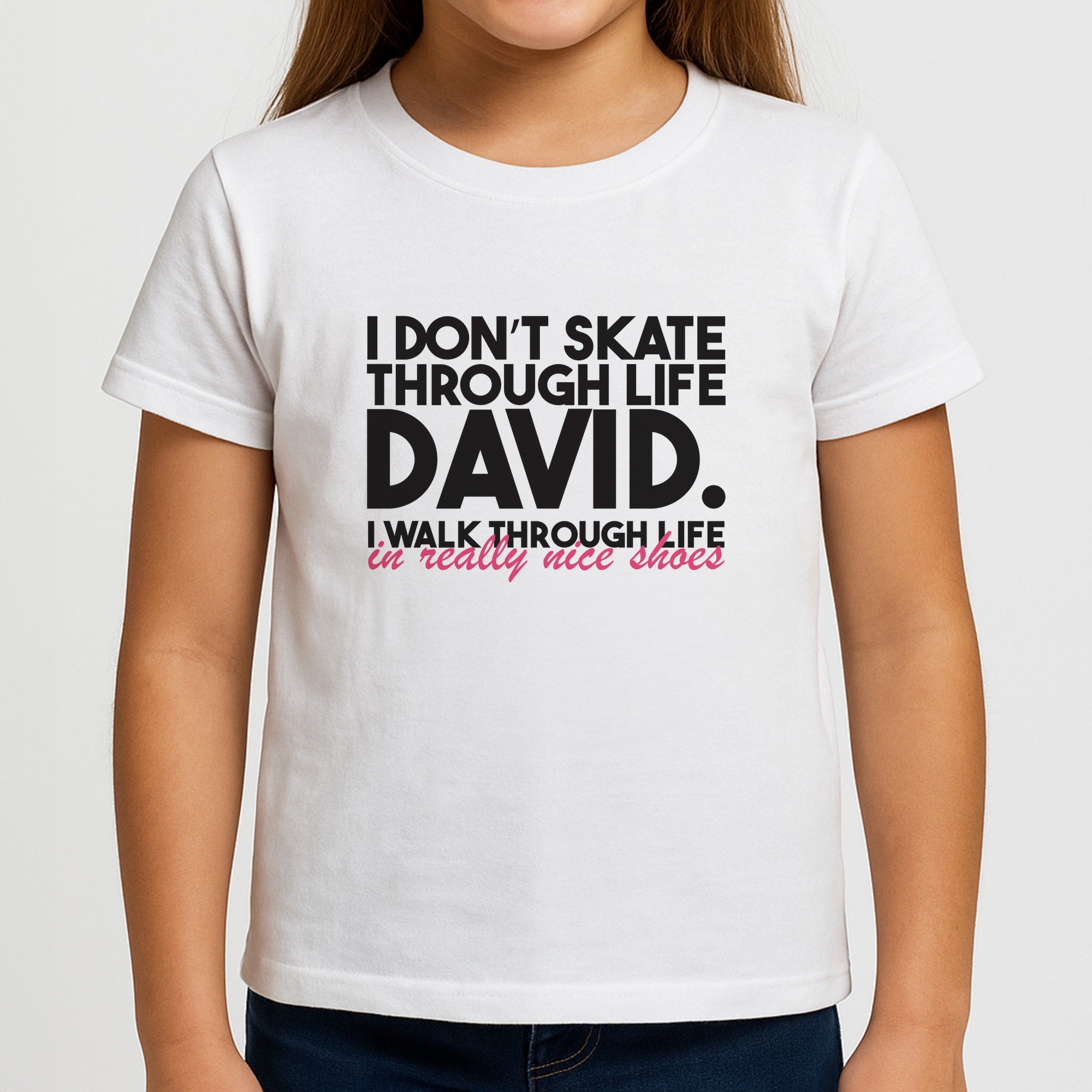 I Don't Skate Through Life David Girls T-Shirt