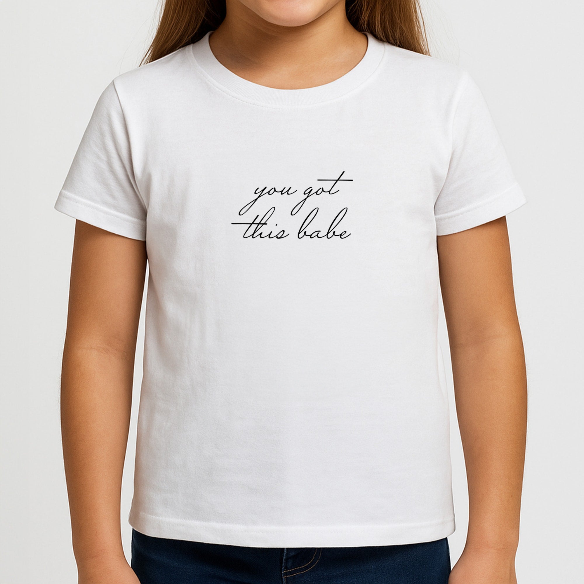 You Got This Babe - Sassy Quotes Girls T-Shirt