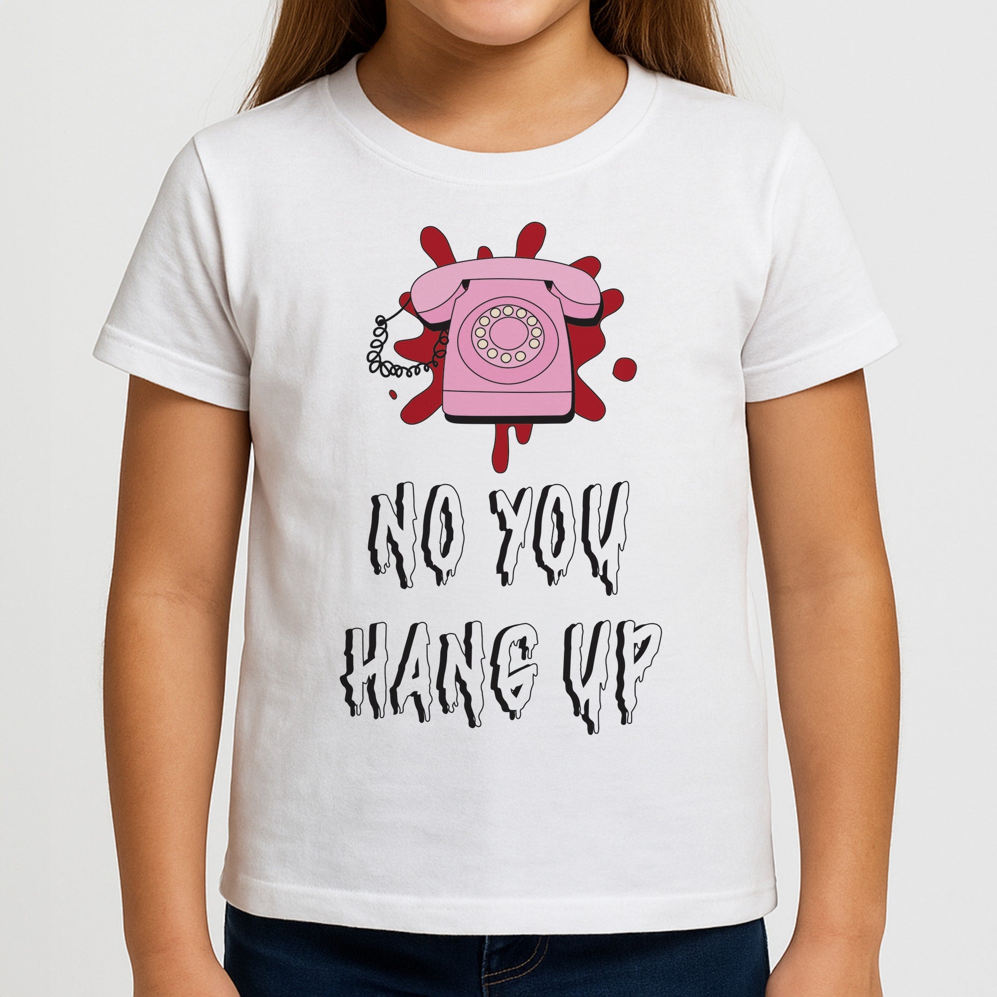 No You Hang Up Girls T-Shirt