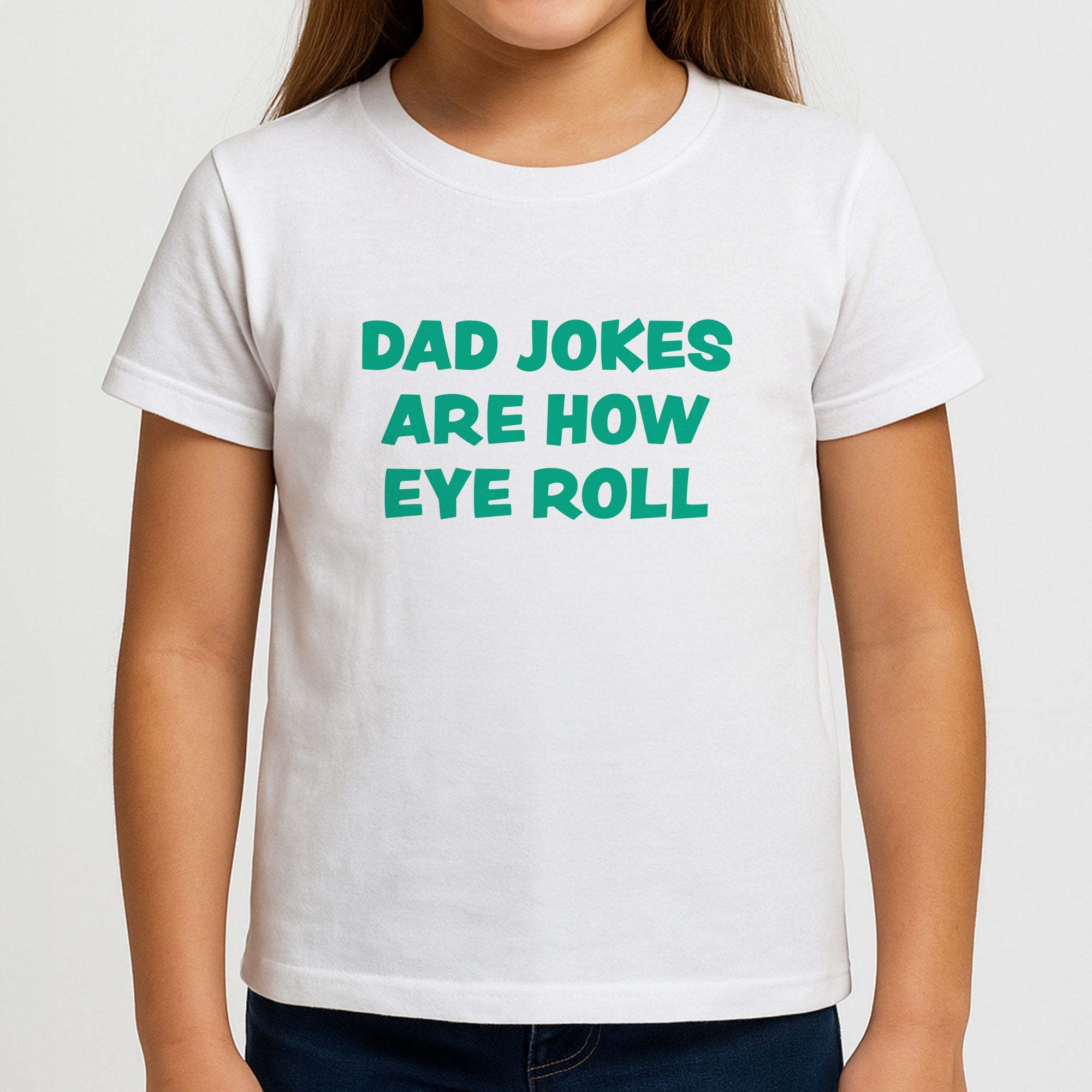 Dad Jokes Are How Eye Roll Girls T-Shirt