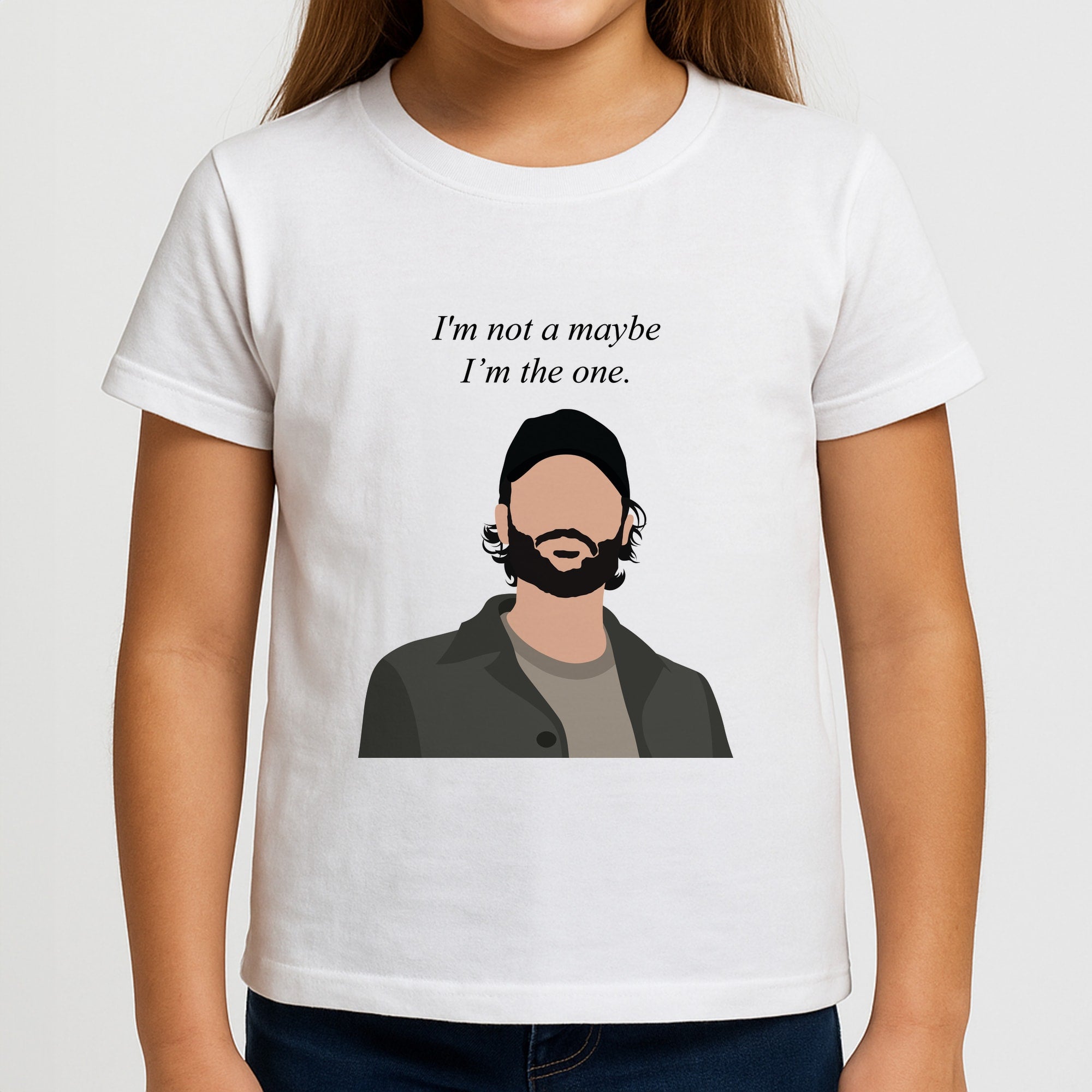 I'm Not A Maybe, I'm The One Girls T-Shirt