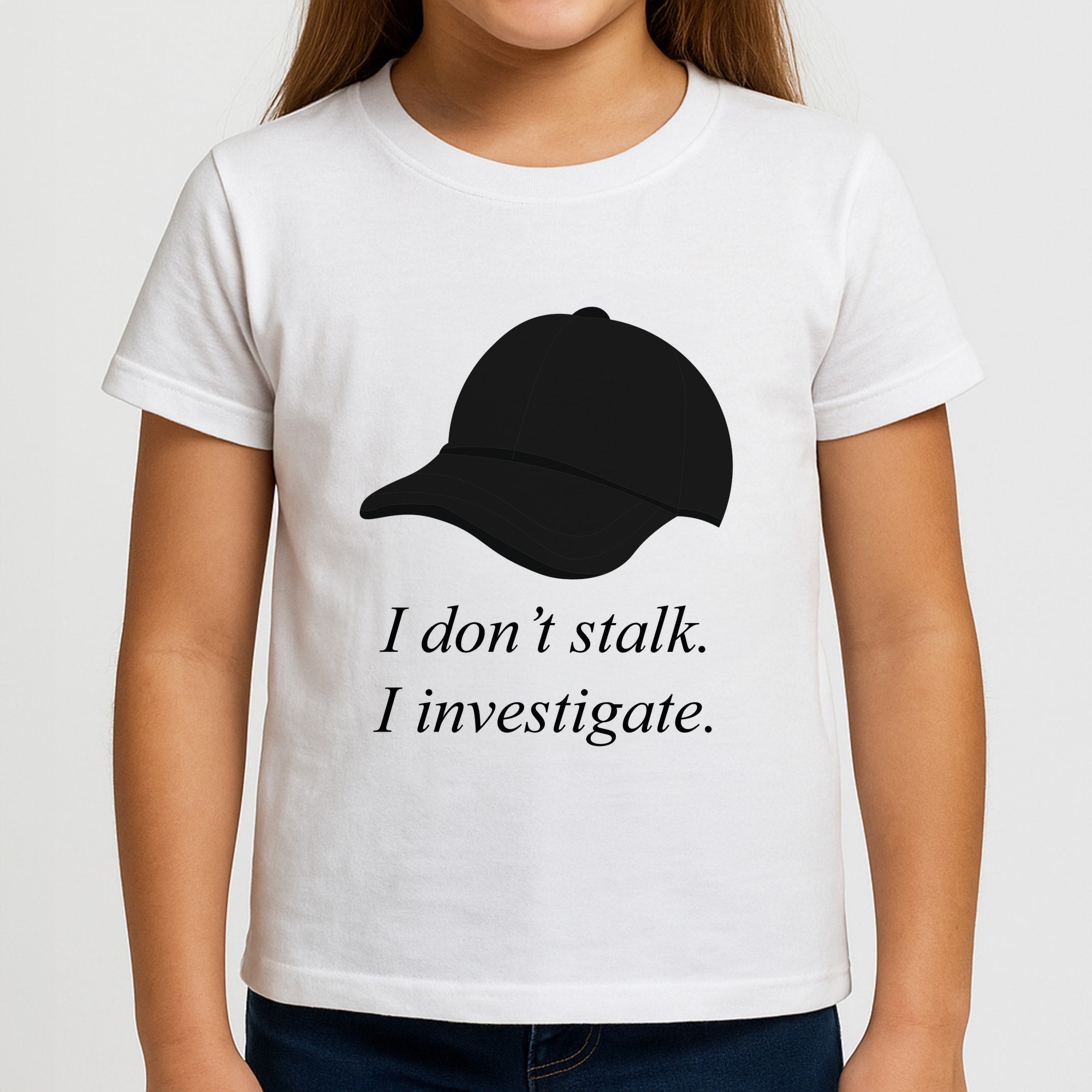 I Don't Stalk, I Investigate Girls T-Shirt