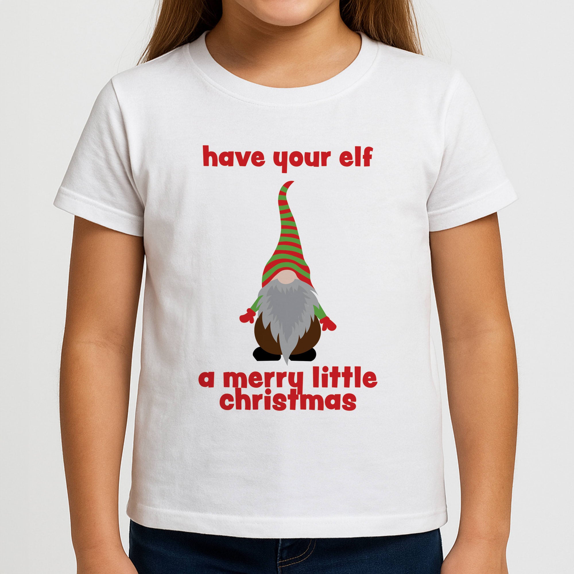 Have Your Elf A Merry Little Christmas Girls T-Shirt