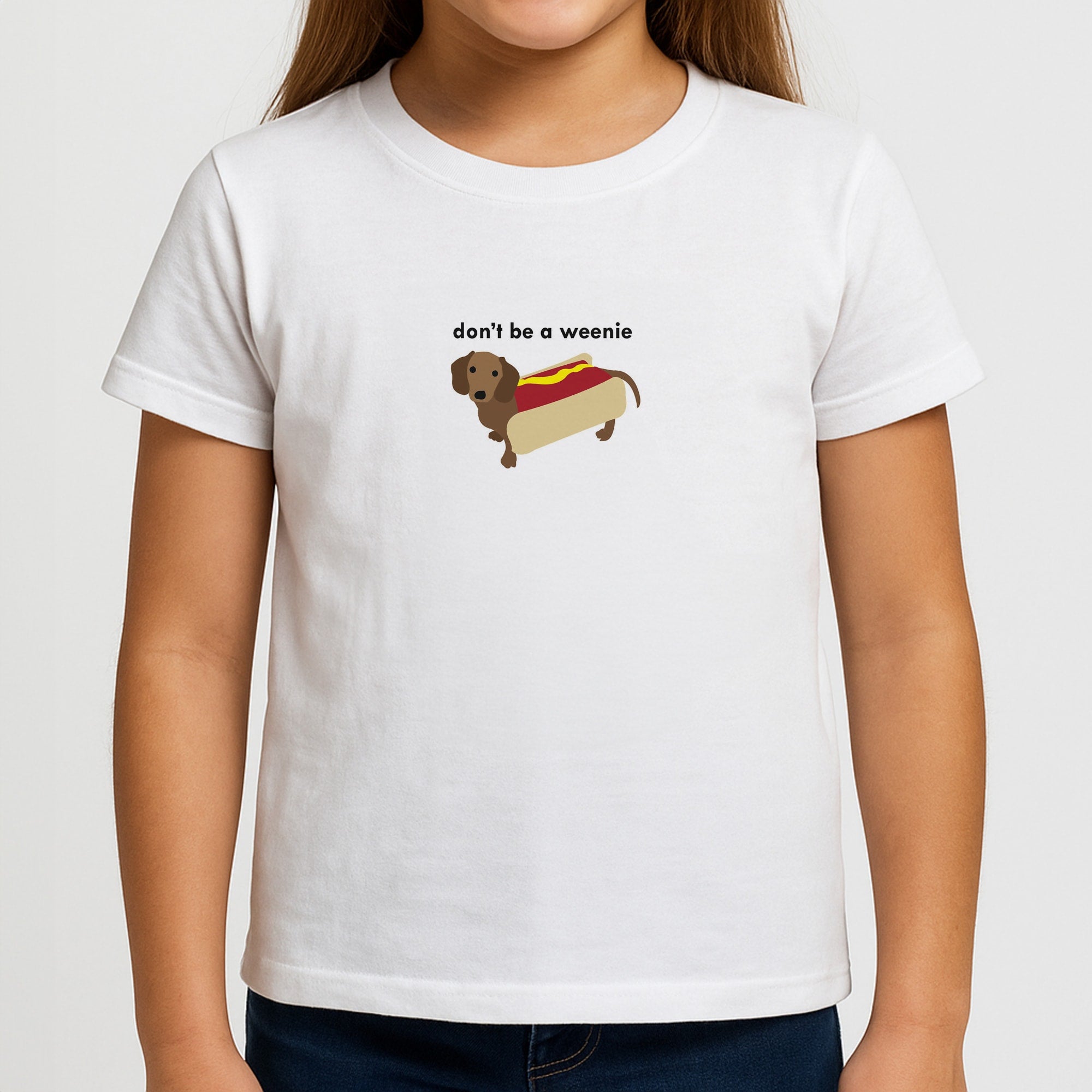 Don't Be A Weenie - Dachshund Girls T-Shirt