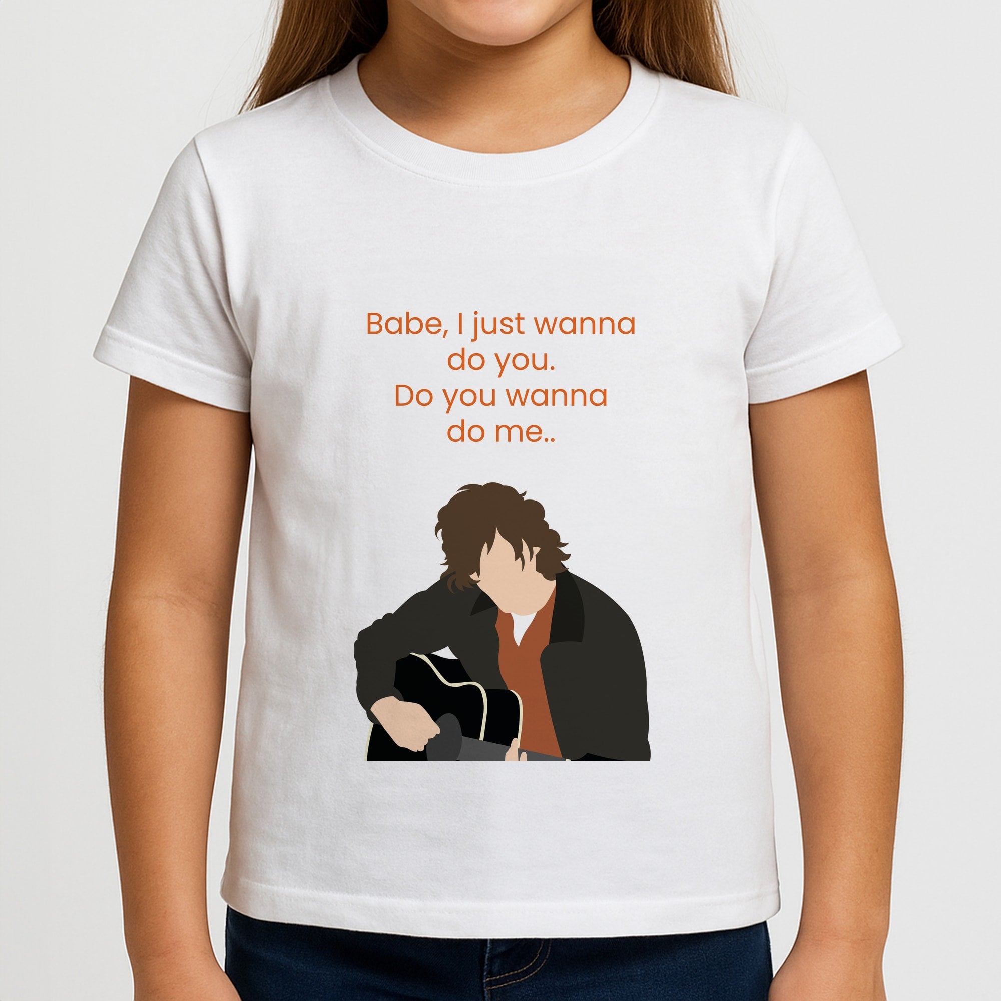 Babe I Just Wanna.. Girls T-Shirt