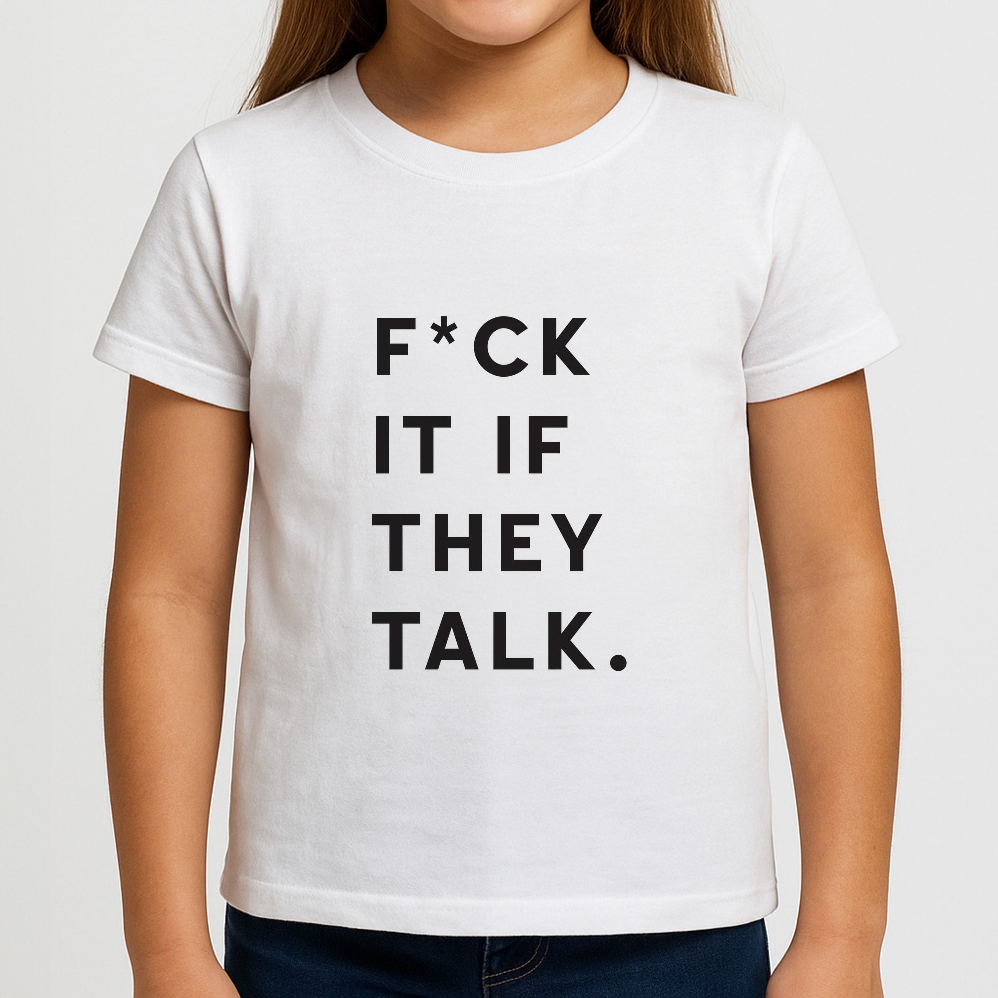 If They Talk Girls T-Shirt
