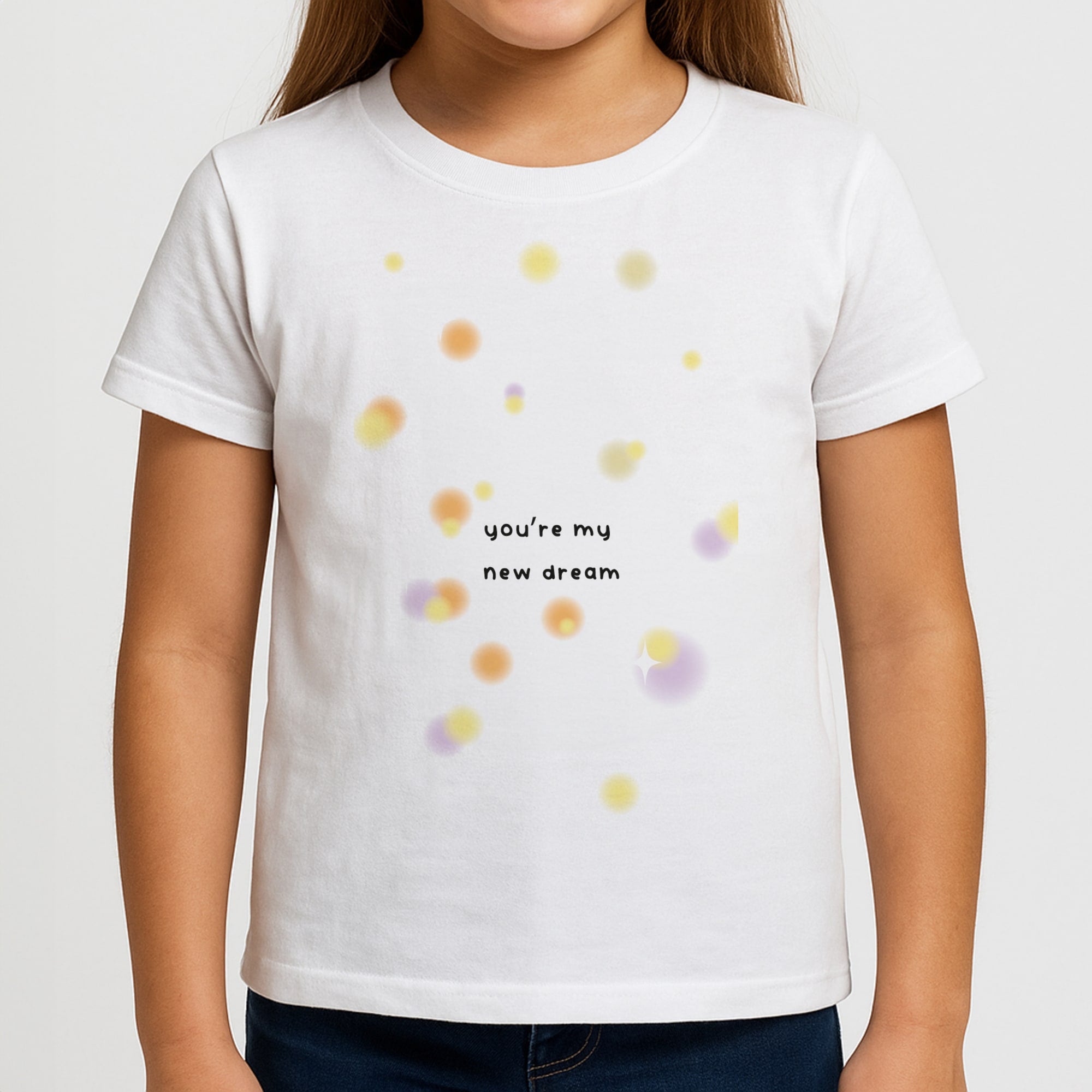 You're My New Dream Girls T-Shirt