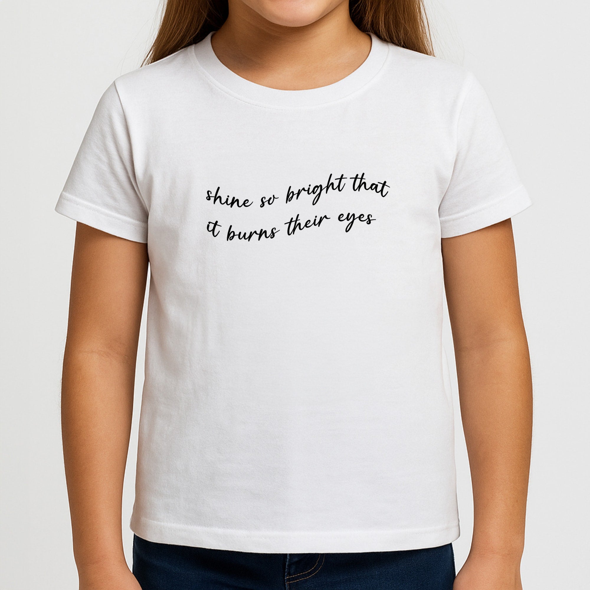 Shine So Bright It Burns Their Eyes - Funny Quotes Girls T-Shirt