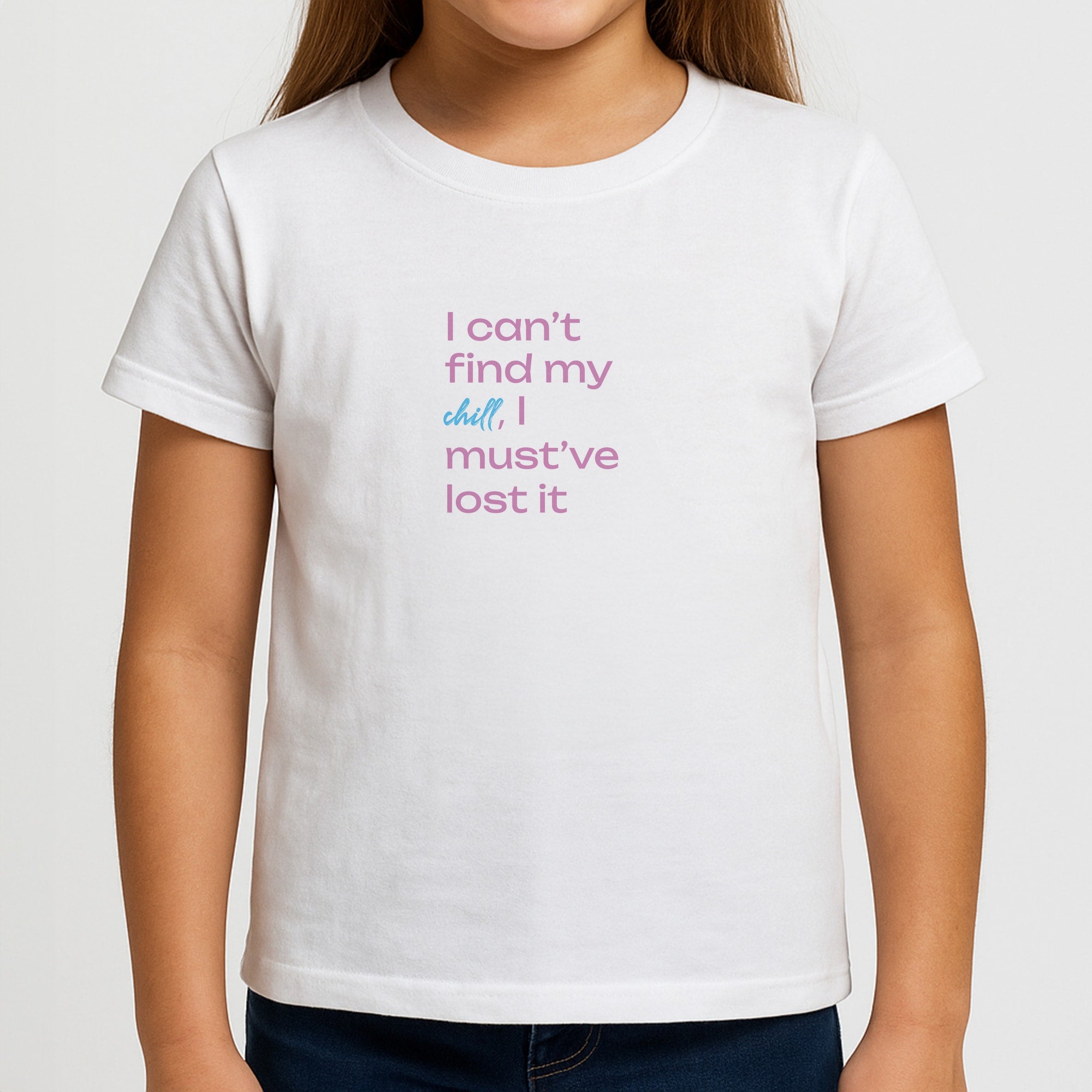 I Can't Find My Chill Girls T-Shirt