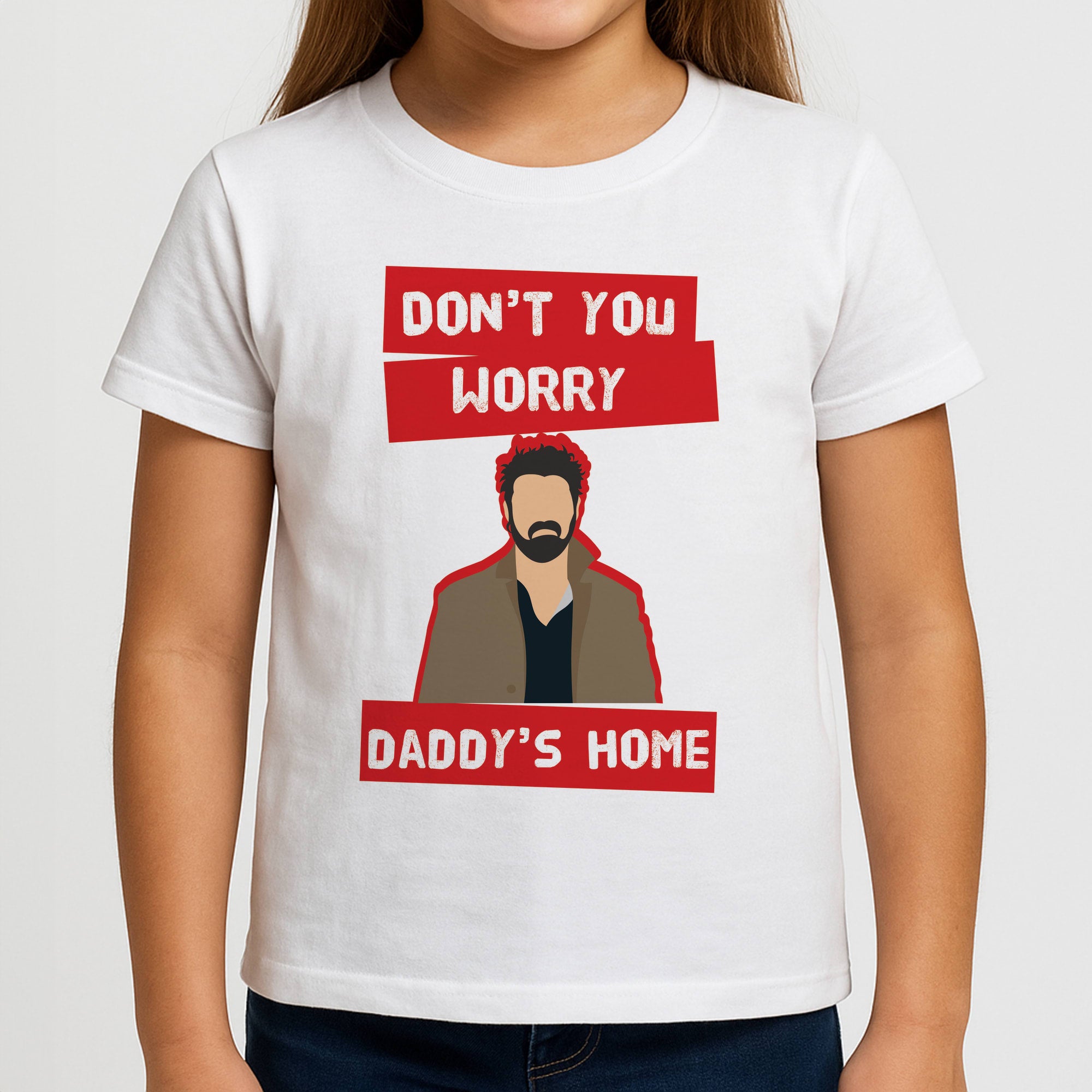 Don't You Worry, Daddy's Home Girls T-Shirt