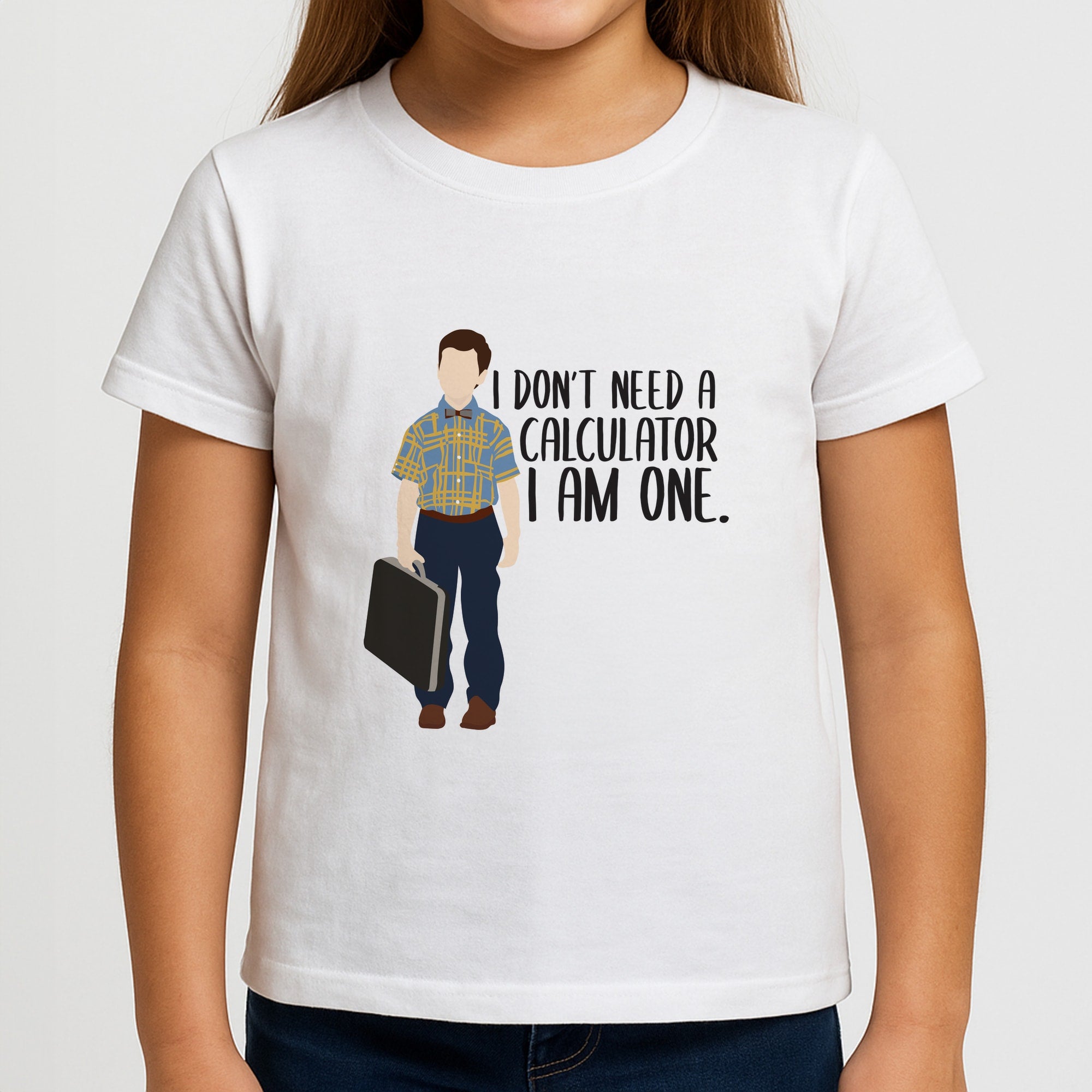 I Don't Need A Calculator - Sheldon Girls T-Shirt