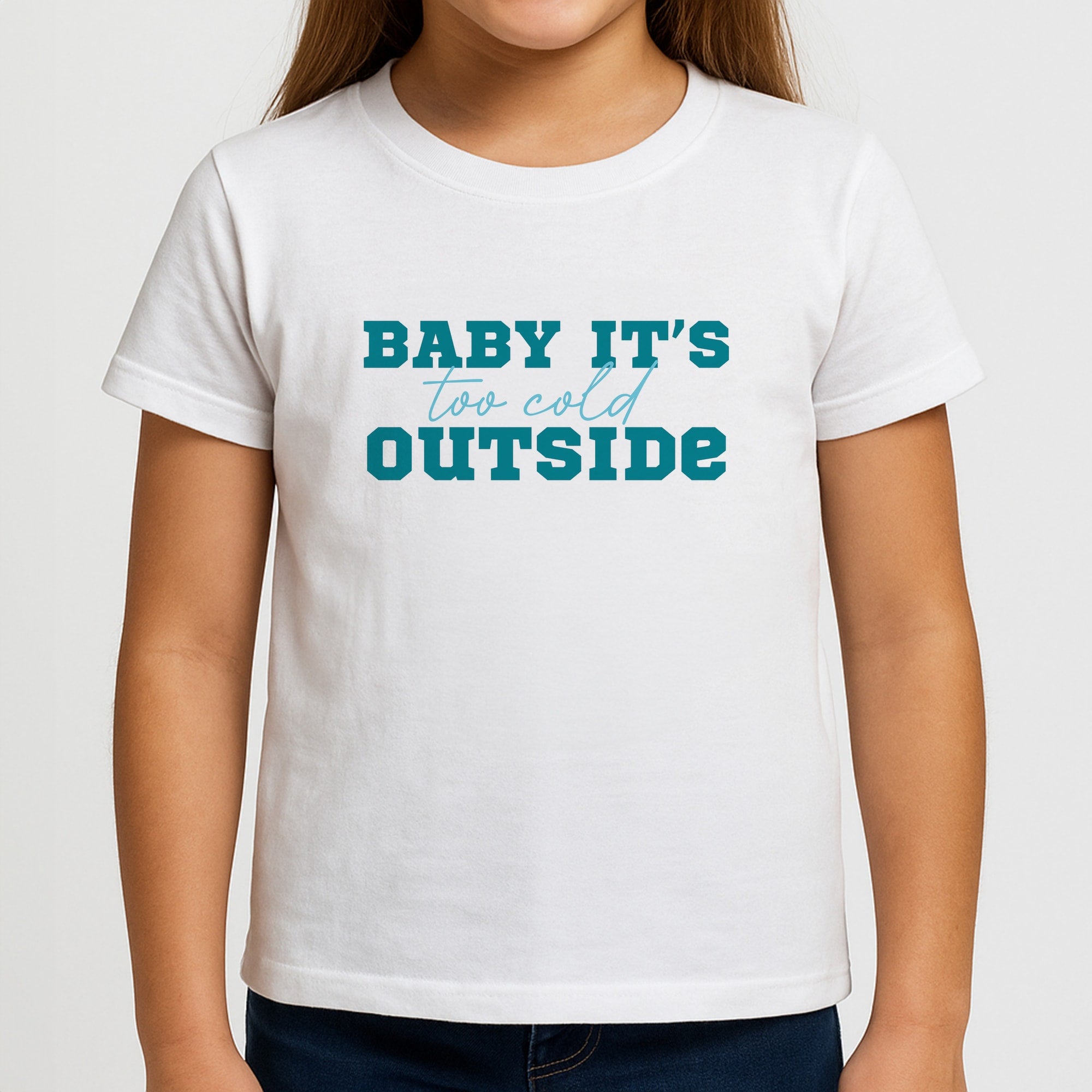 Baby It's Too Cold Outside Girls T-Shirt