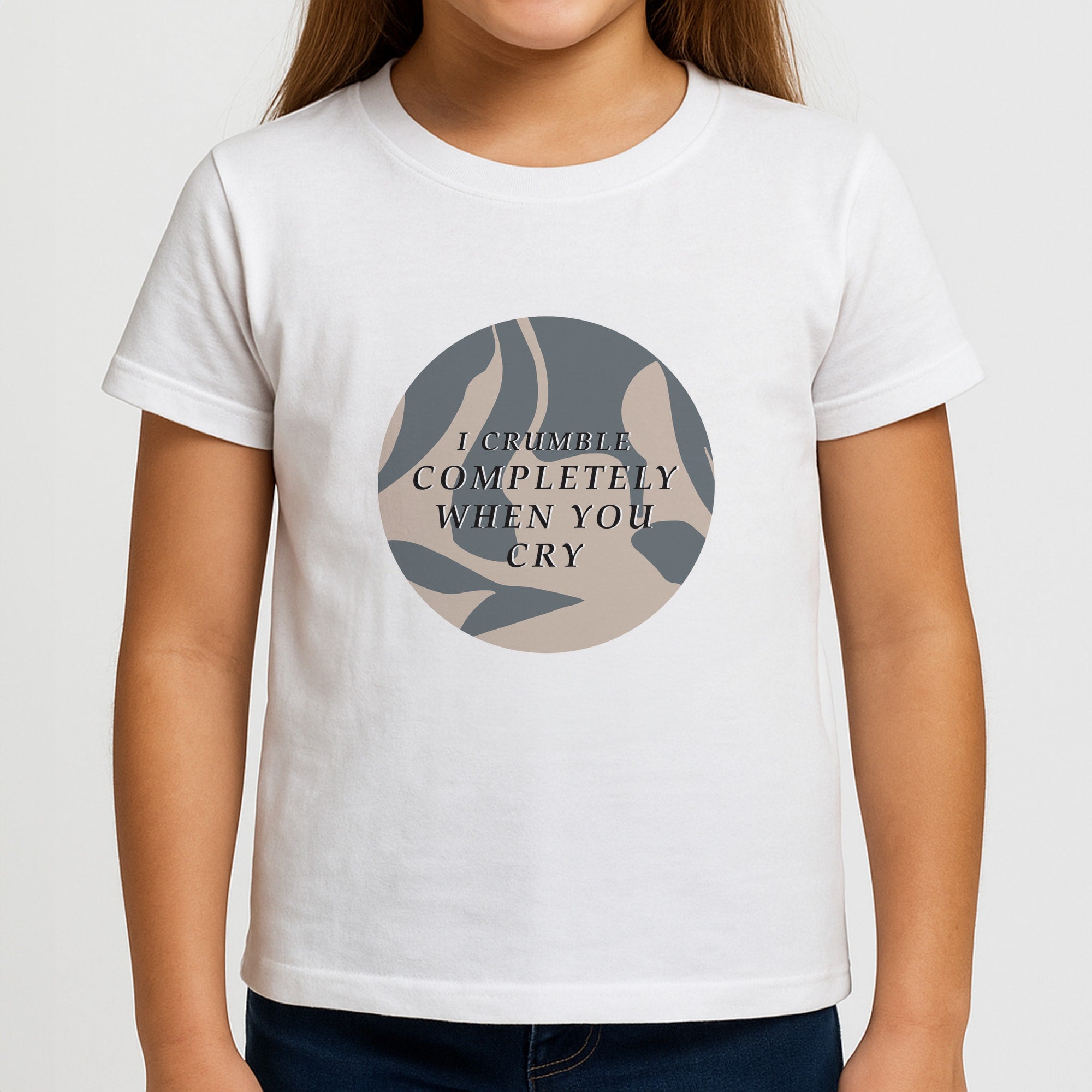 I Crumble Completely When You Cry Girls T-Shirt