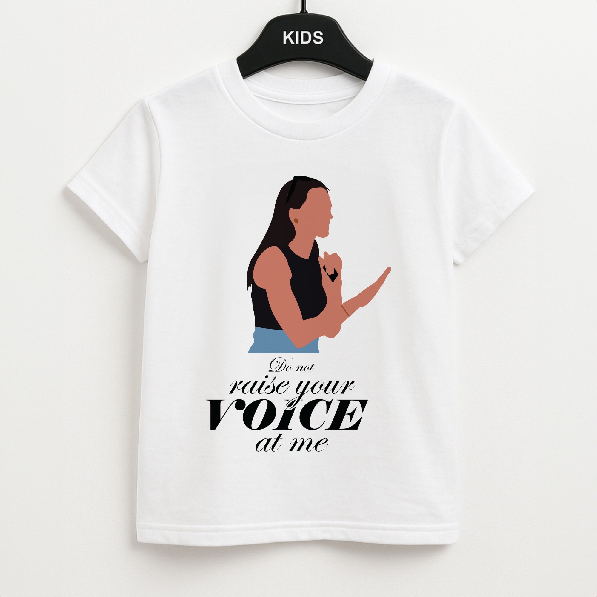Don't Raise Your Voice At Me Unisex Kids T-Shirt