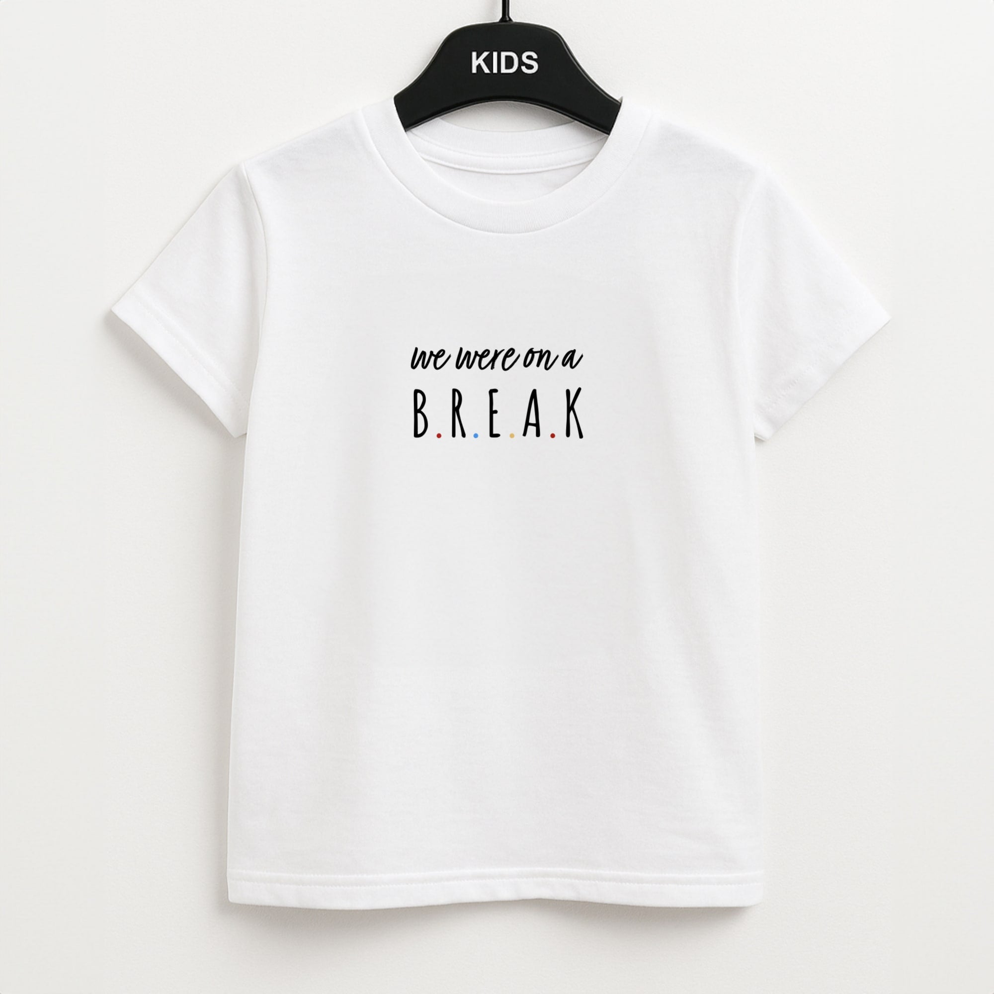 We Were On A Break Unisex Kids T-Shirt