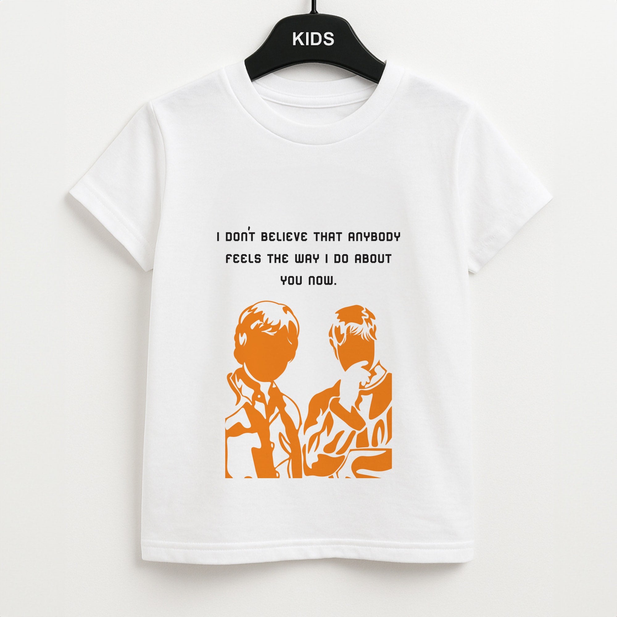 I Don't Believe That Anybody Unisex Kids T-Shirt