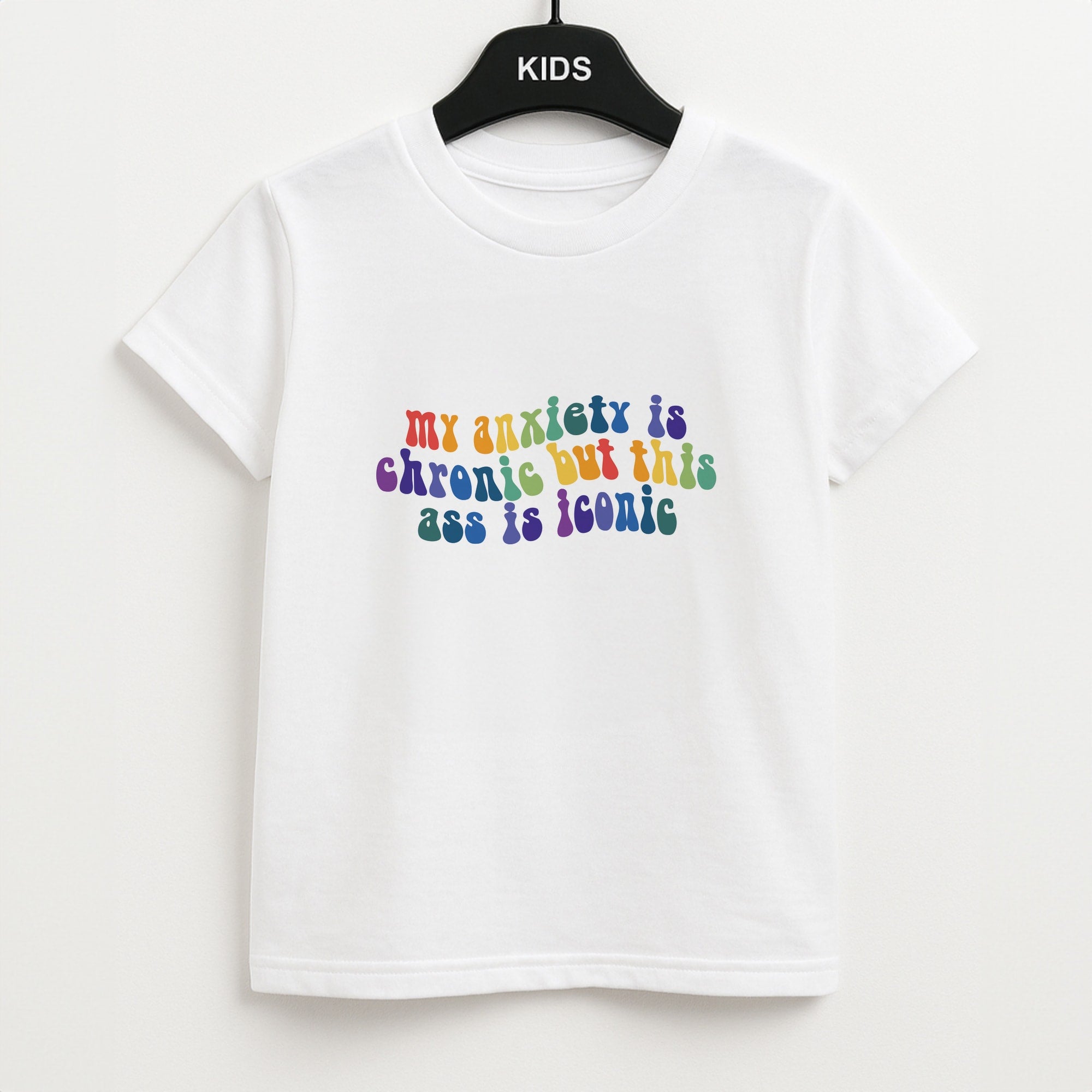 My Anxiety Is Chronic But This Ass Is Iconic - TikTok Kids T-Shirt