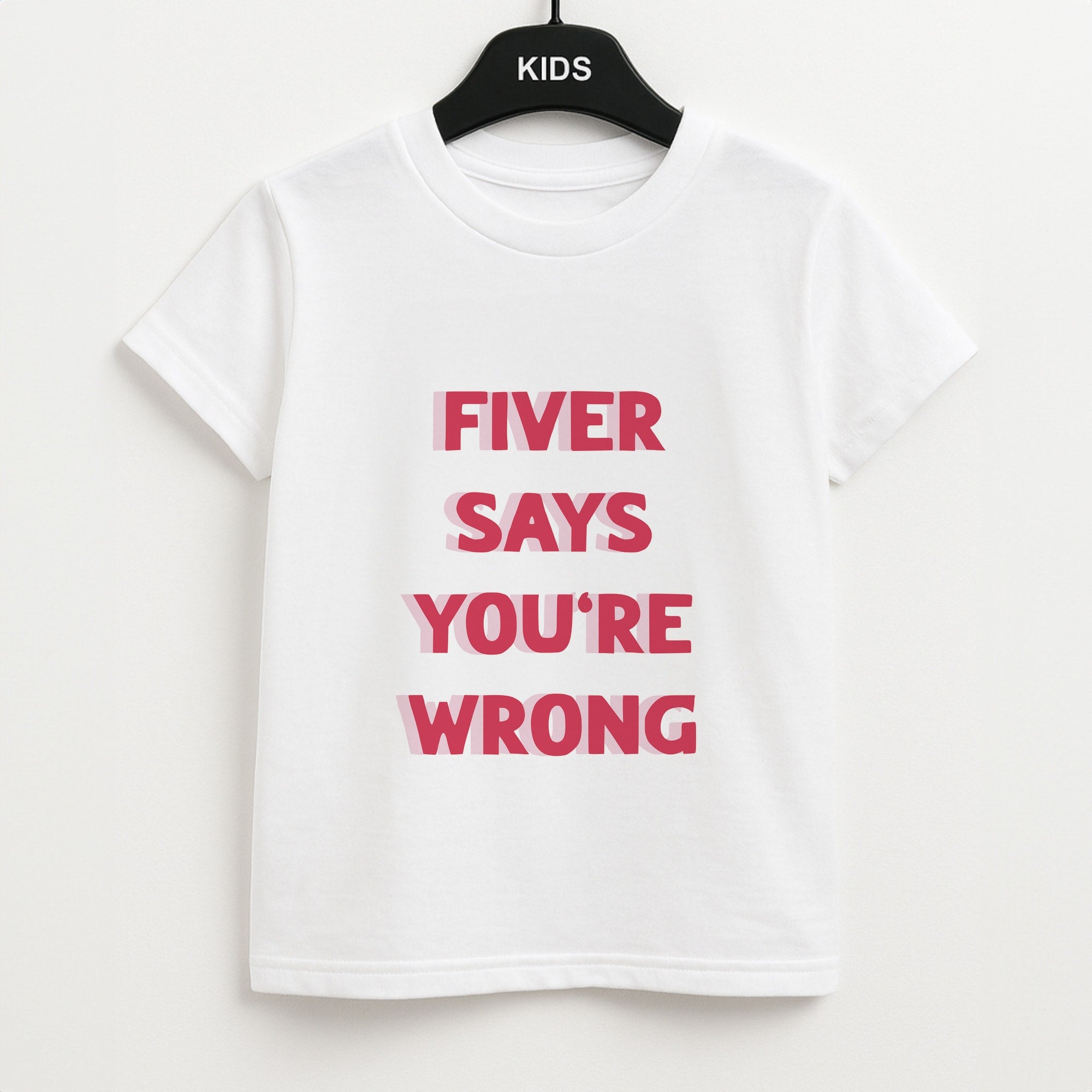 Fiver Says You're Wrong Unisex Kids T-Shirt