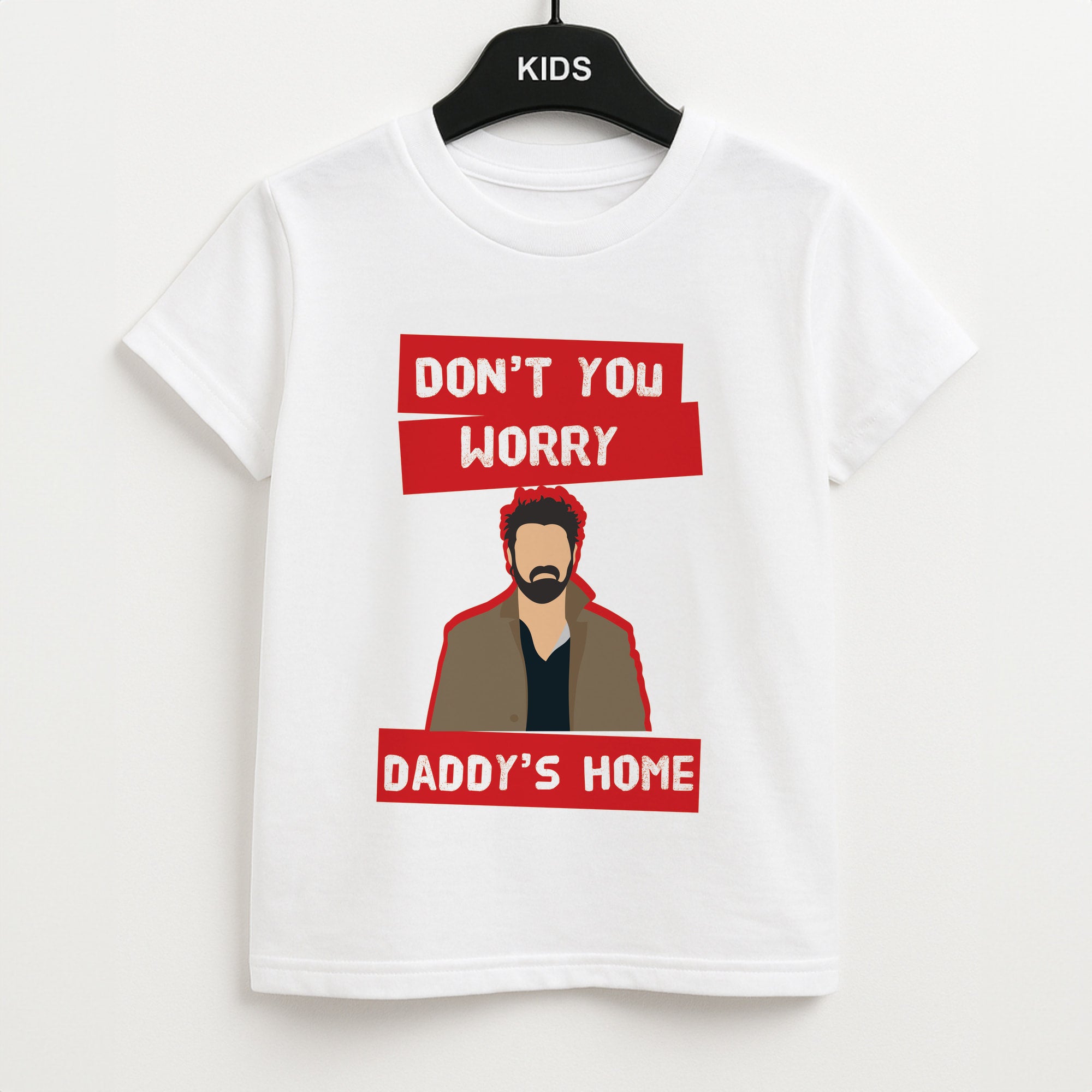 Don't You Worry, Daddy's Home Kids T-Shirt