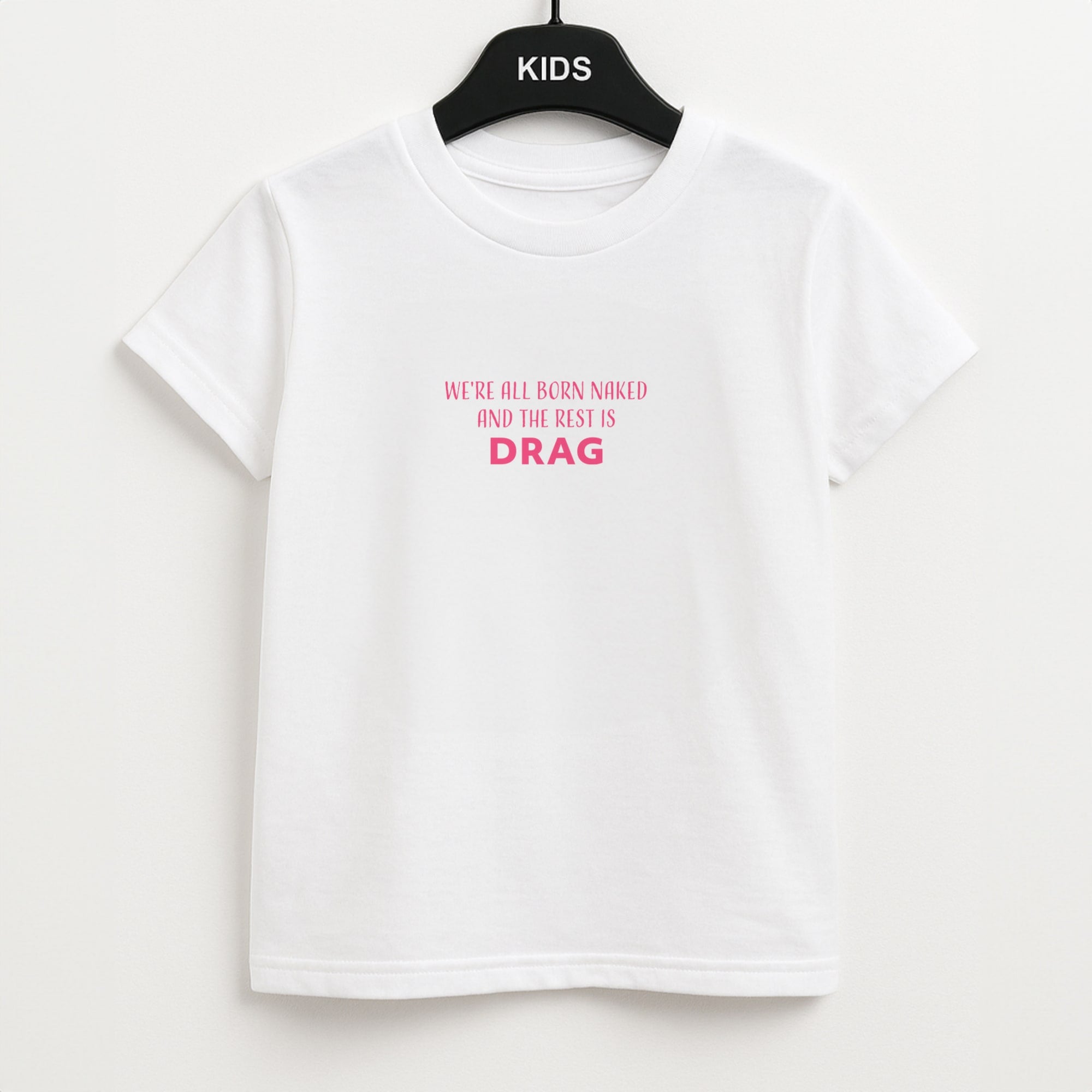 We're All Born Naked And The Rest Is Drag - Drag Queen Unisex Kids T-Shirt