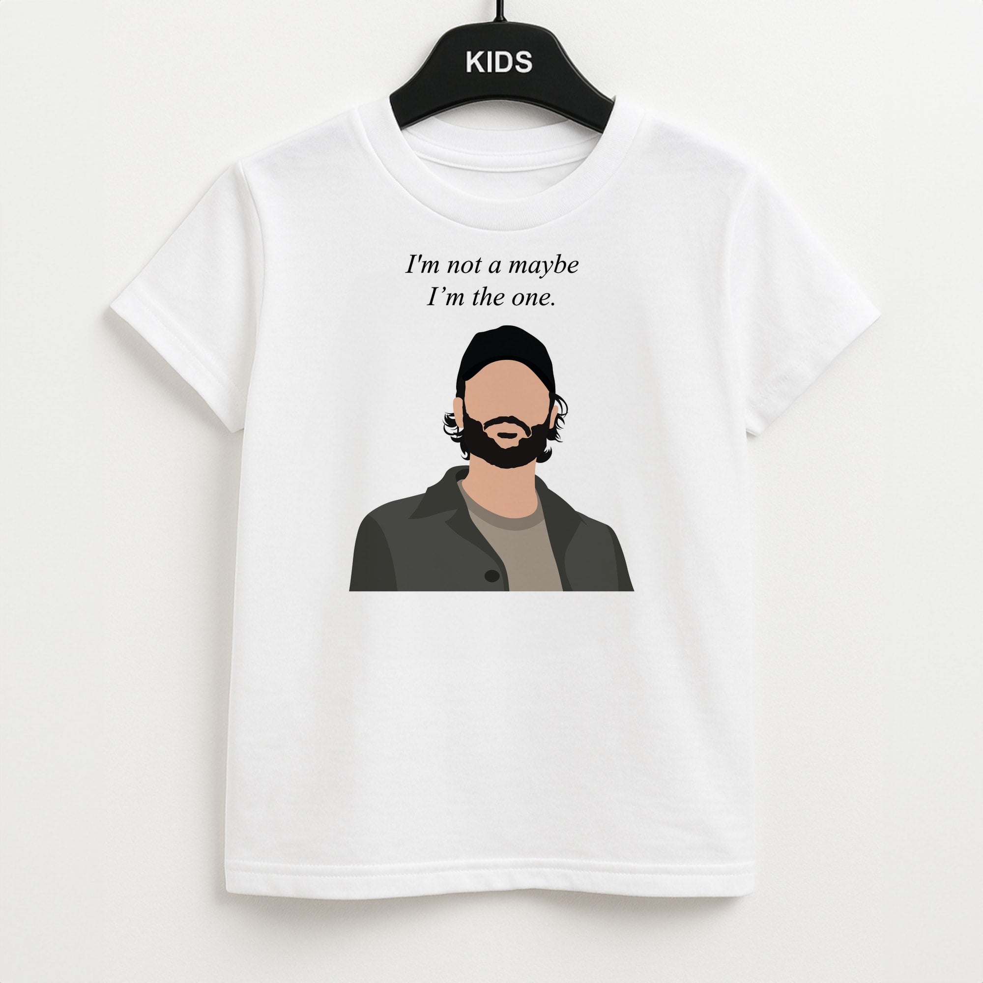 I'm Not A Maybe, I'm The One Kids T-Shirt