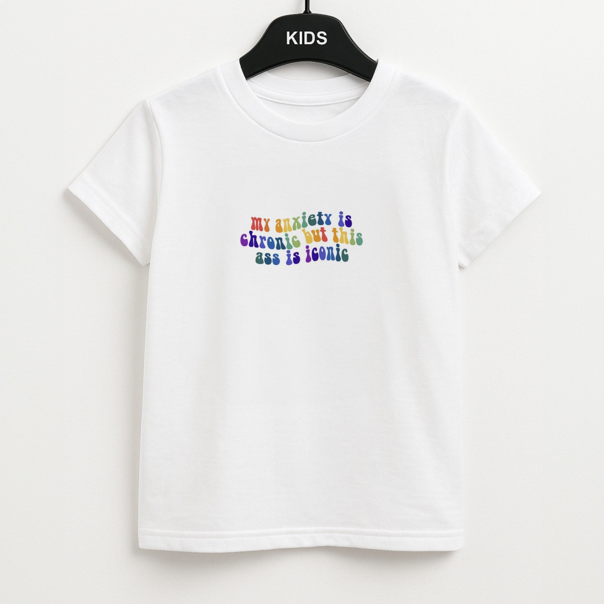My Anxiety Is Chronic But This Ass Is Iconic - TikTok Unisex Kids T-Shirt